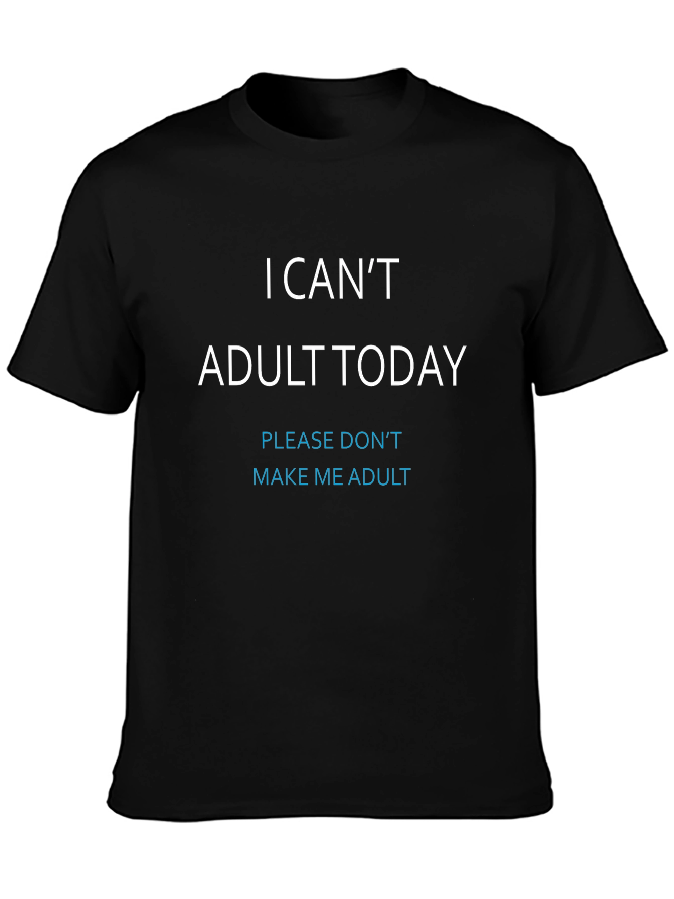 I Cant Adult Today Graphic Tee