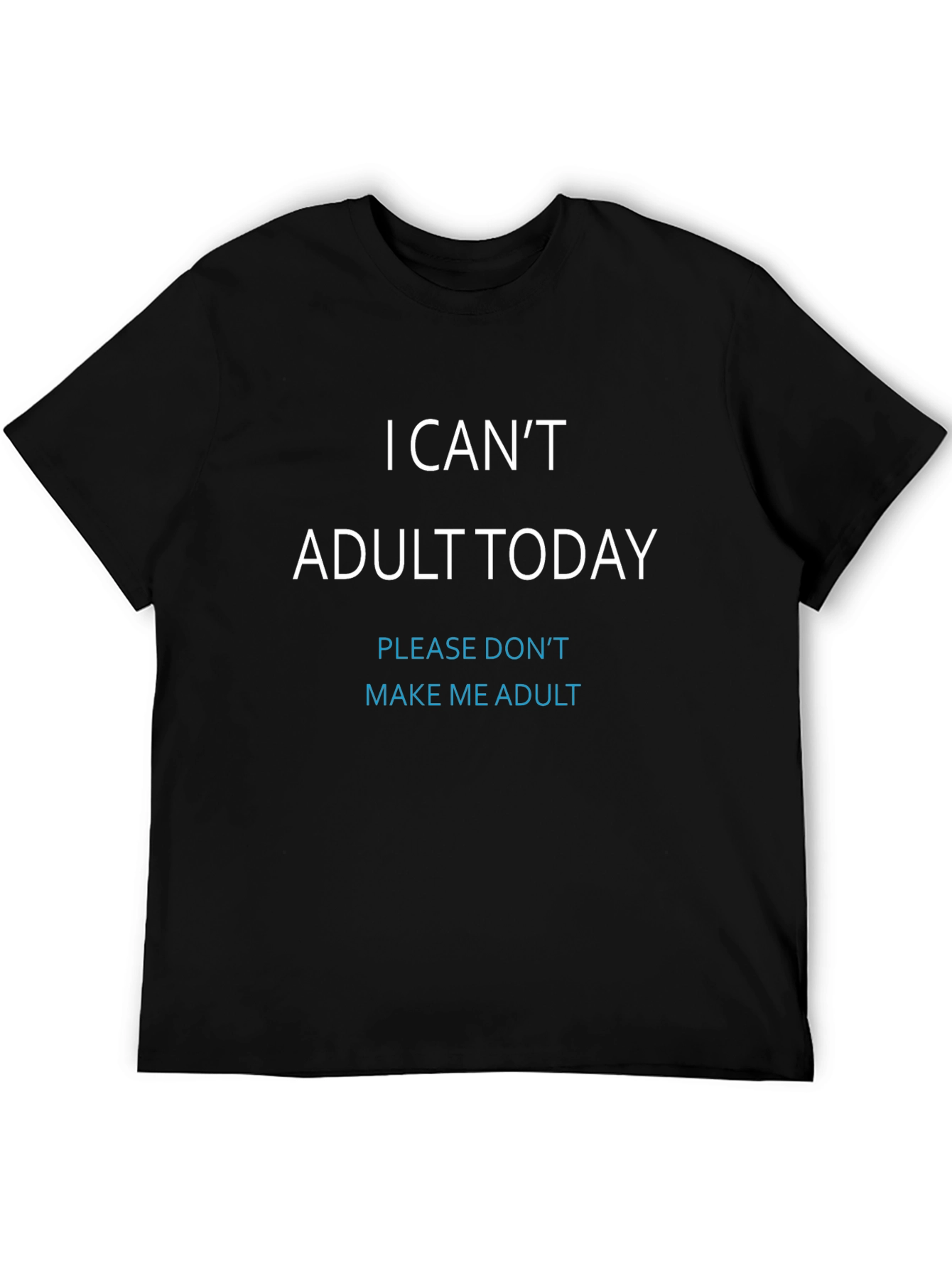 I Cant Adult Today Graphic Tee