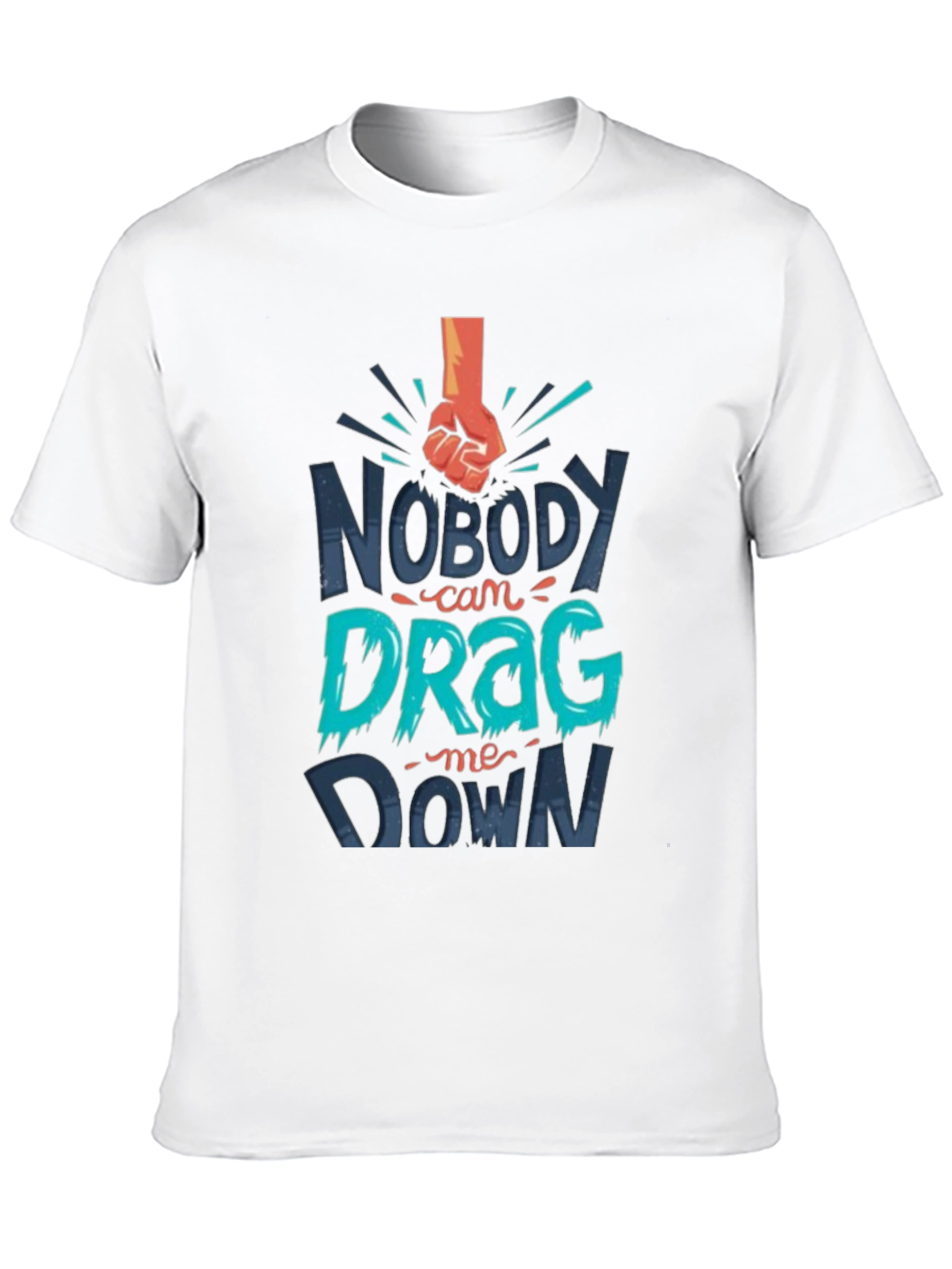 Nobody Can Drag Me Down Graphic T-Shirt