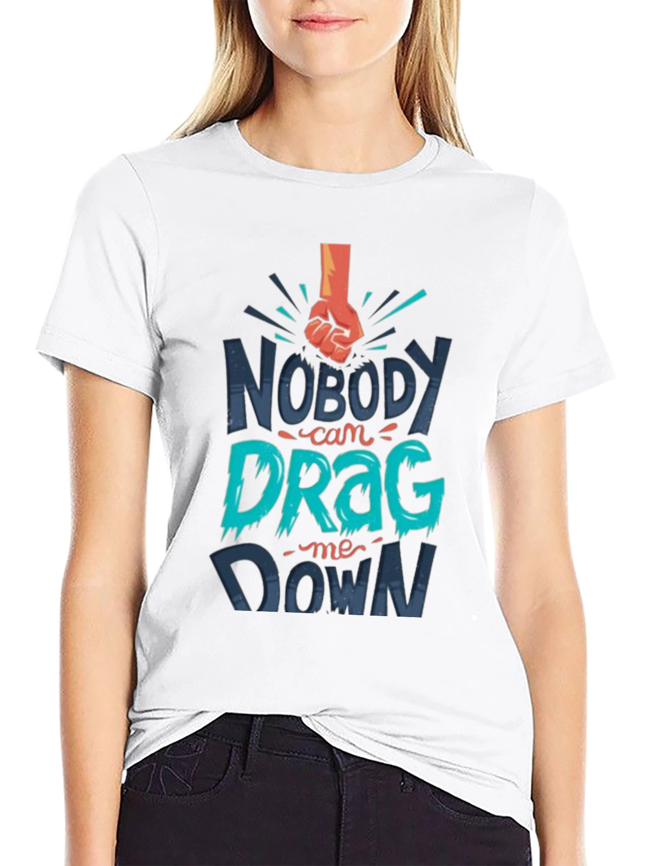 Nobody Can Drag Me Down Graphic T-Shirt