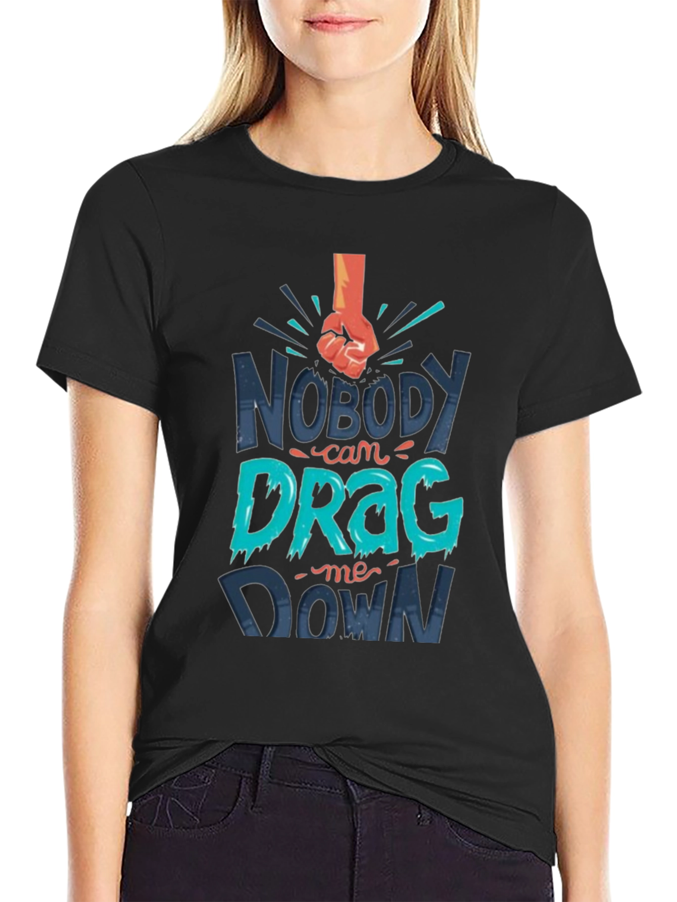 Nobody Can Drag Me Down Graphic T-Shirt