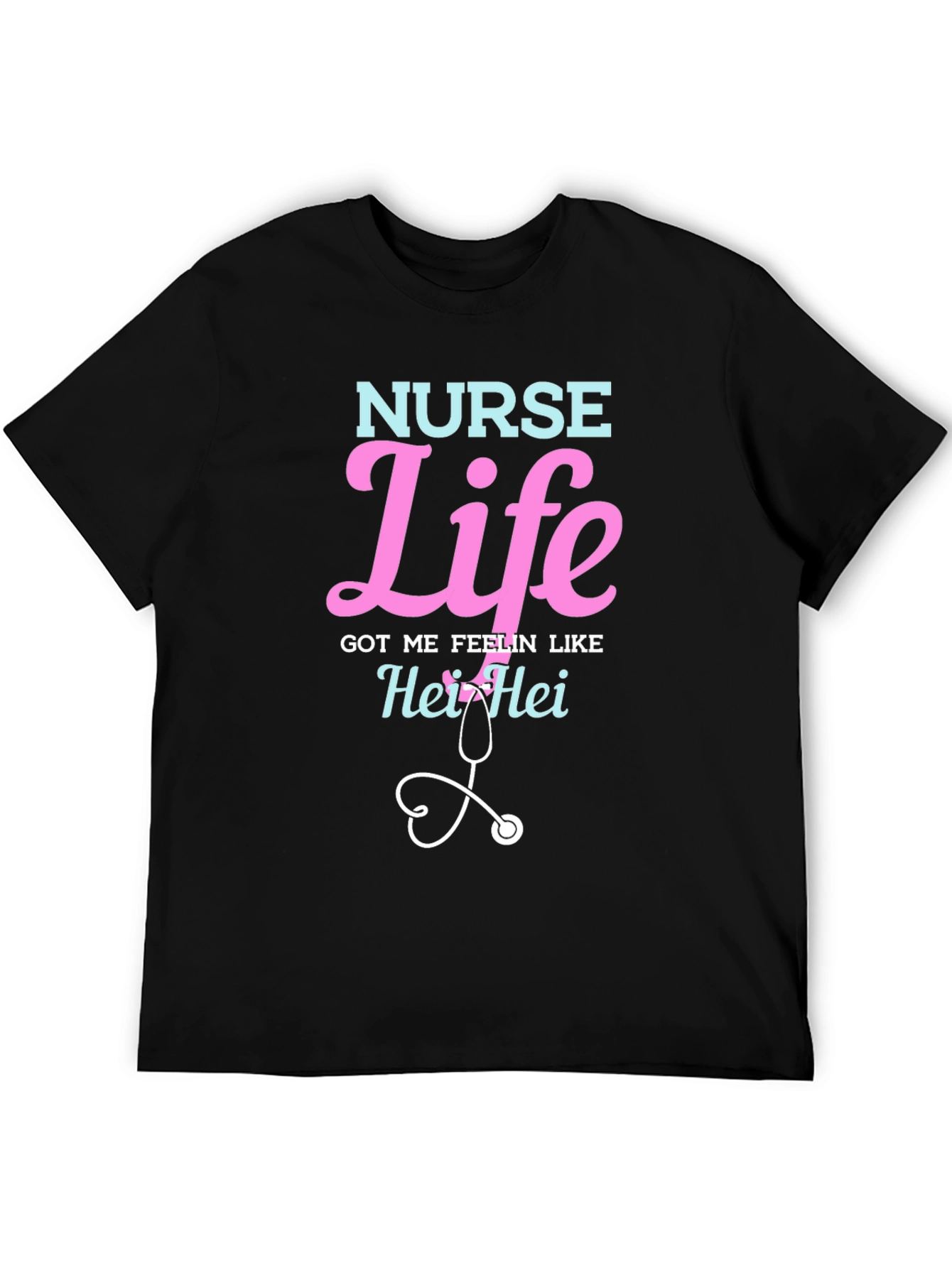 Nurse Life T-Shirt - Hei Hei Stethoscope Graphic