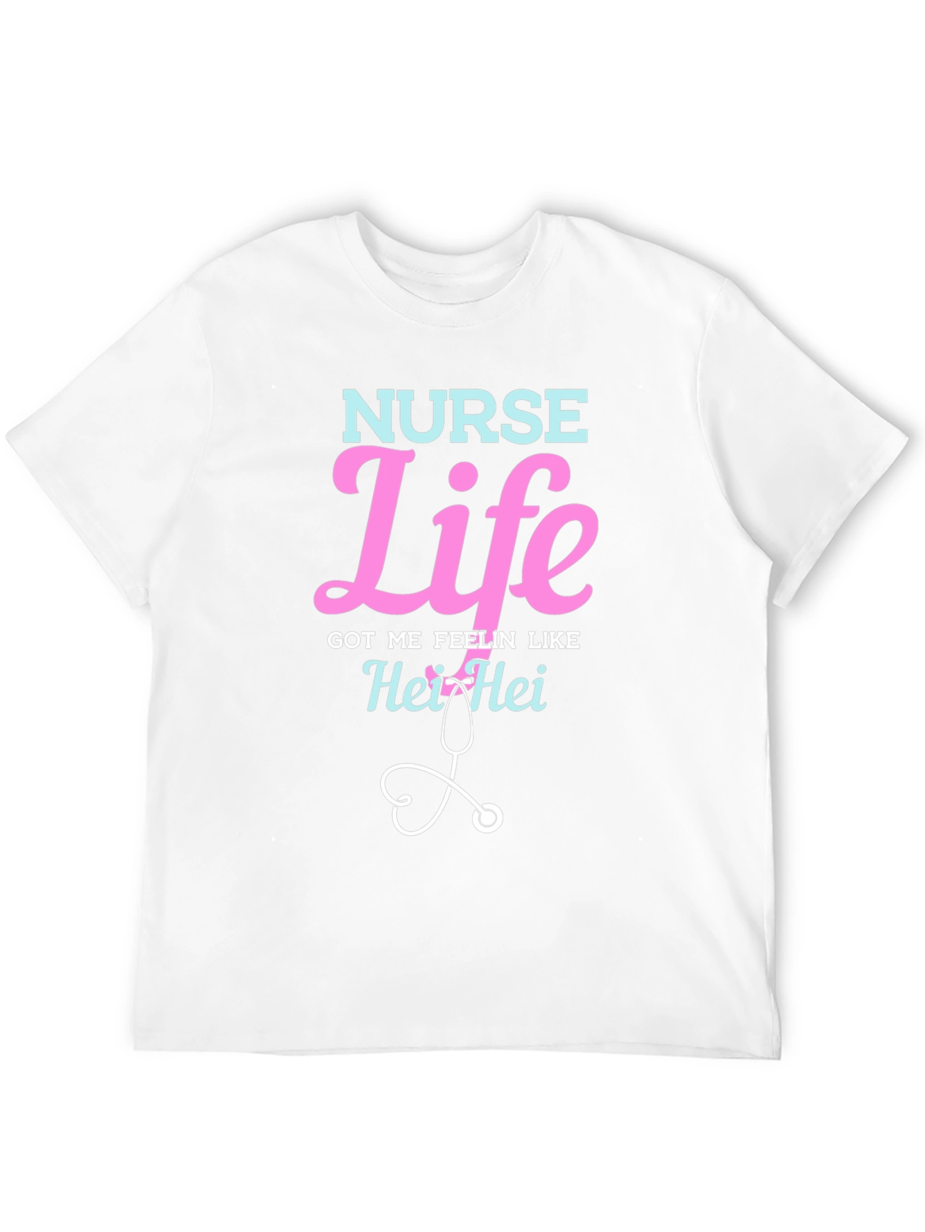 Nurse Life T-Shirt - Hei Hei Stethoscope Graphic