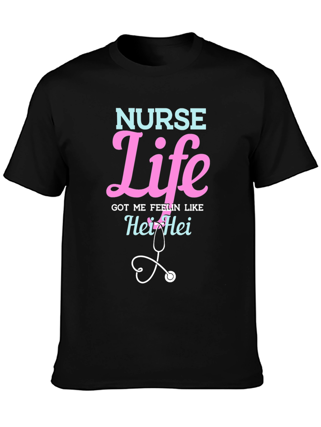Nurse Life T-Shirt - Hei Hei Stethoscope Graphic