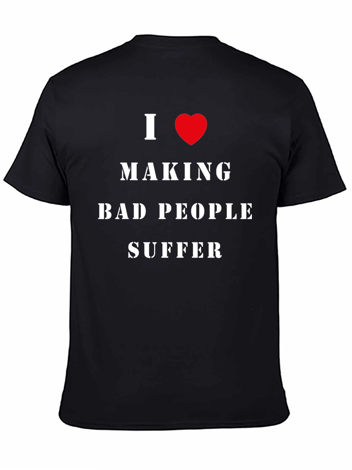 I Love Making Bad People Suffer Graphic Tee