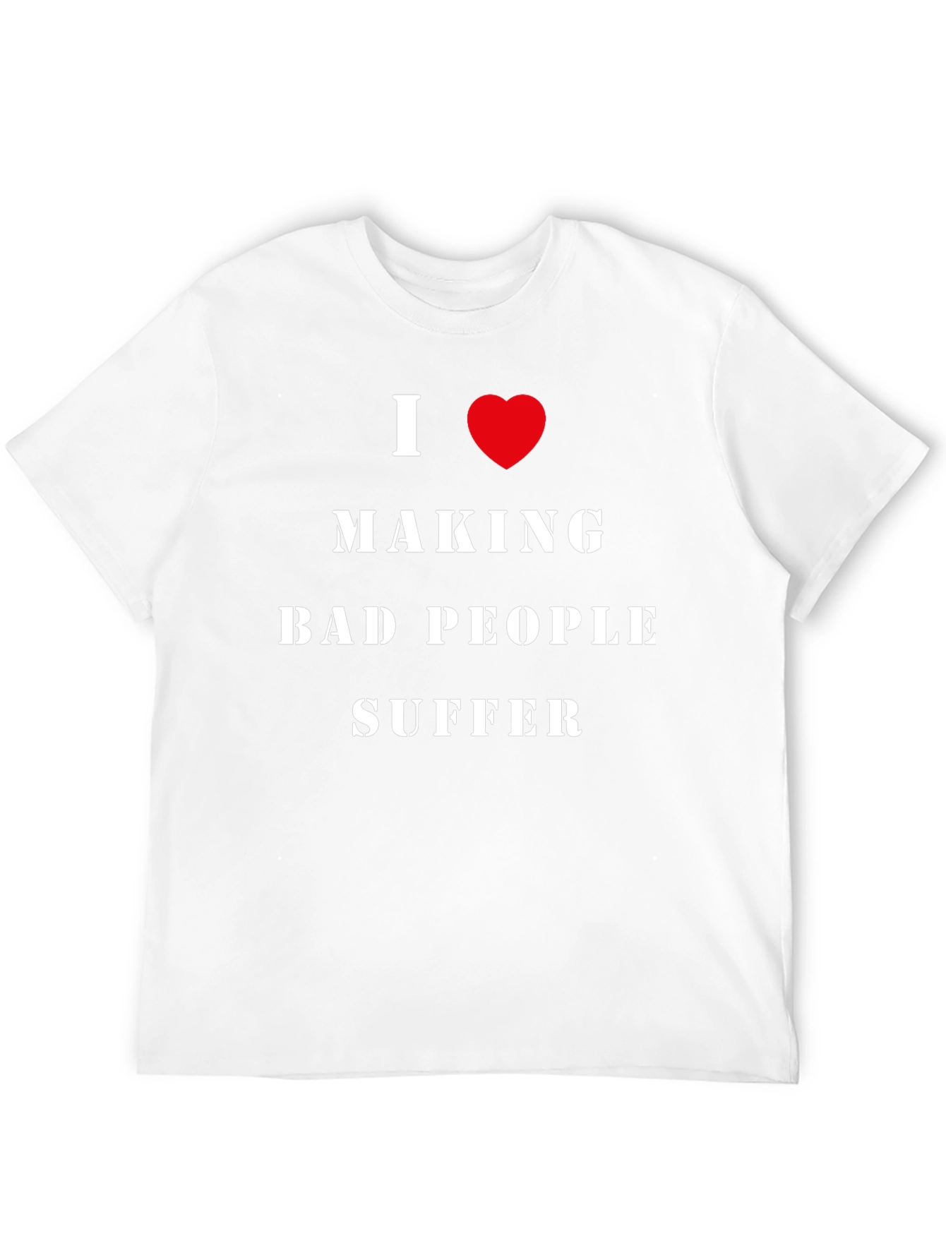 I Love Making Bad People Suffer Graphic Tee