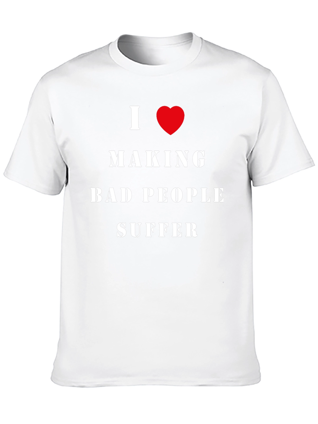 I Love Making Bad People Suffer Graphic Tee