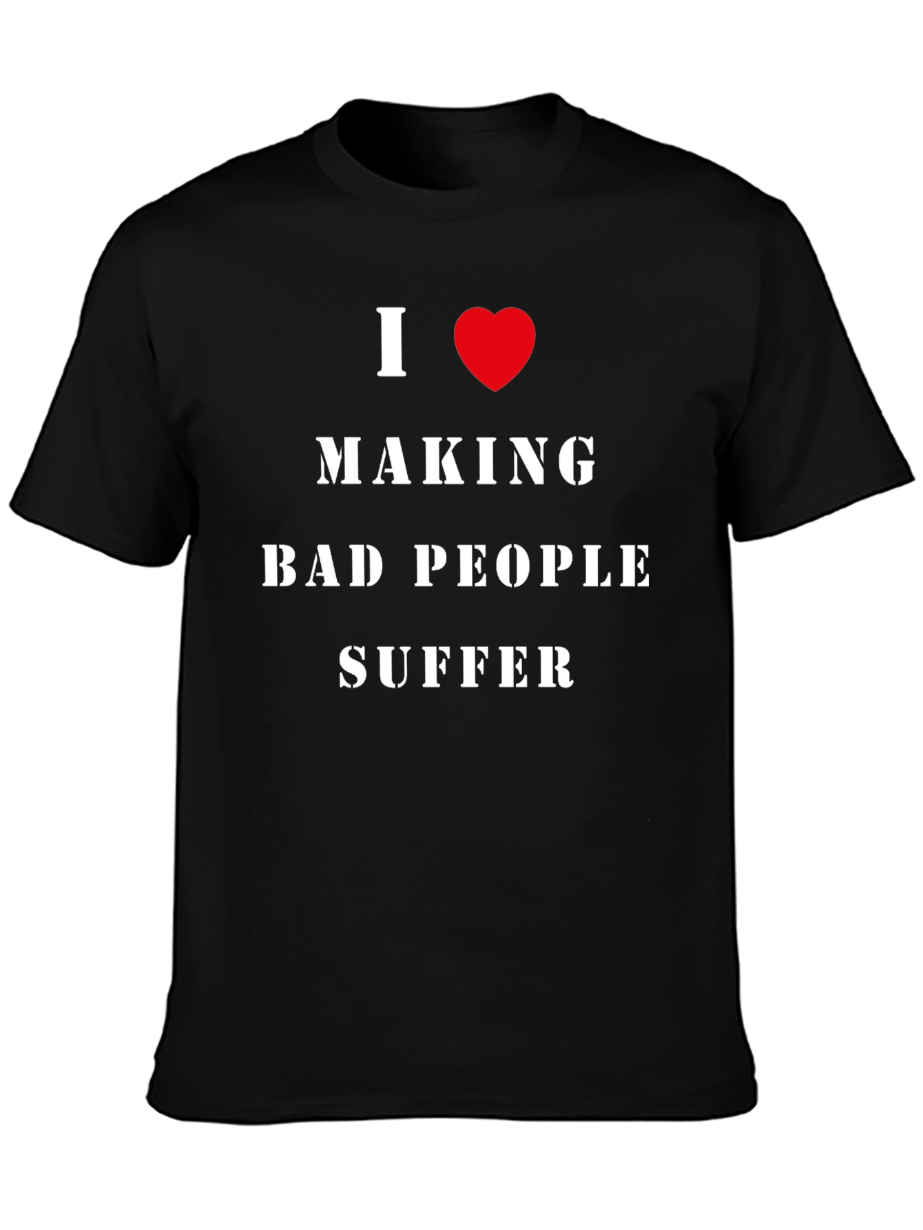 I Love Making Bad People Suffer Graphic Tee