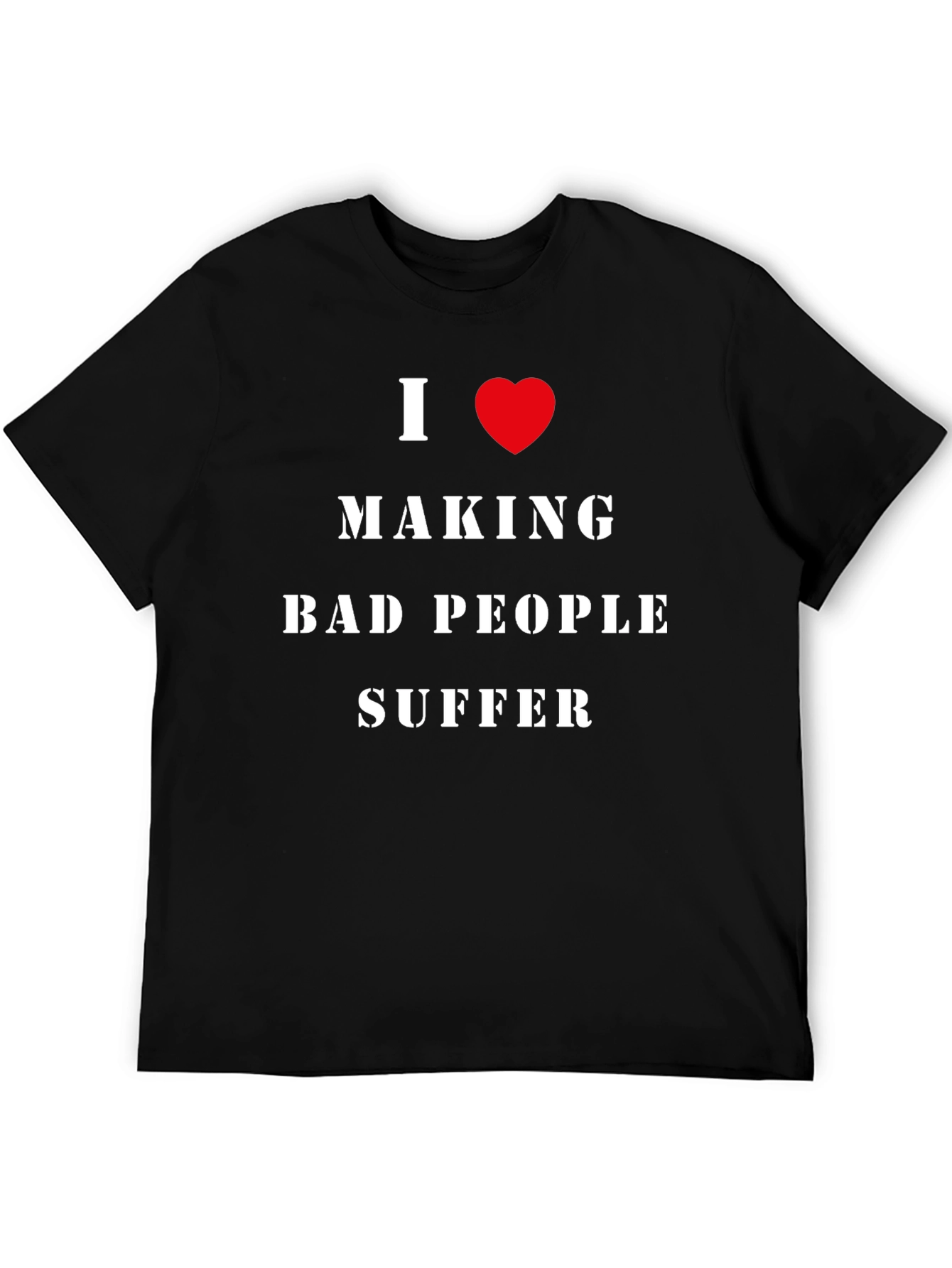 I Love Making Bad People Suffer Graphic Tee
