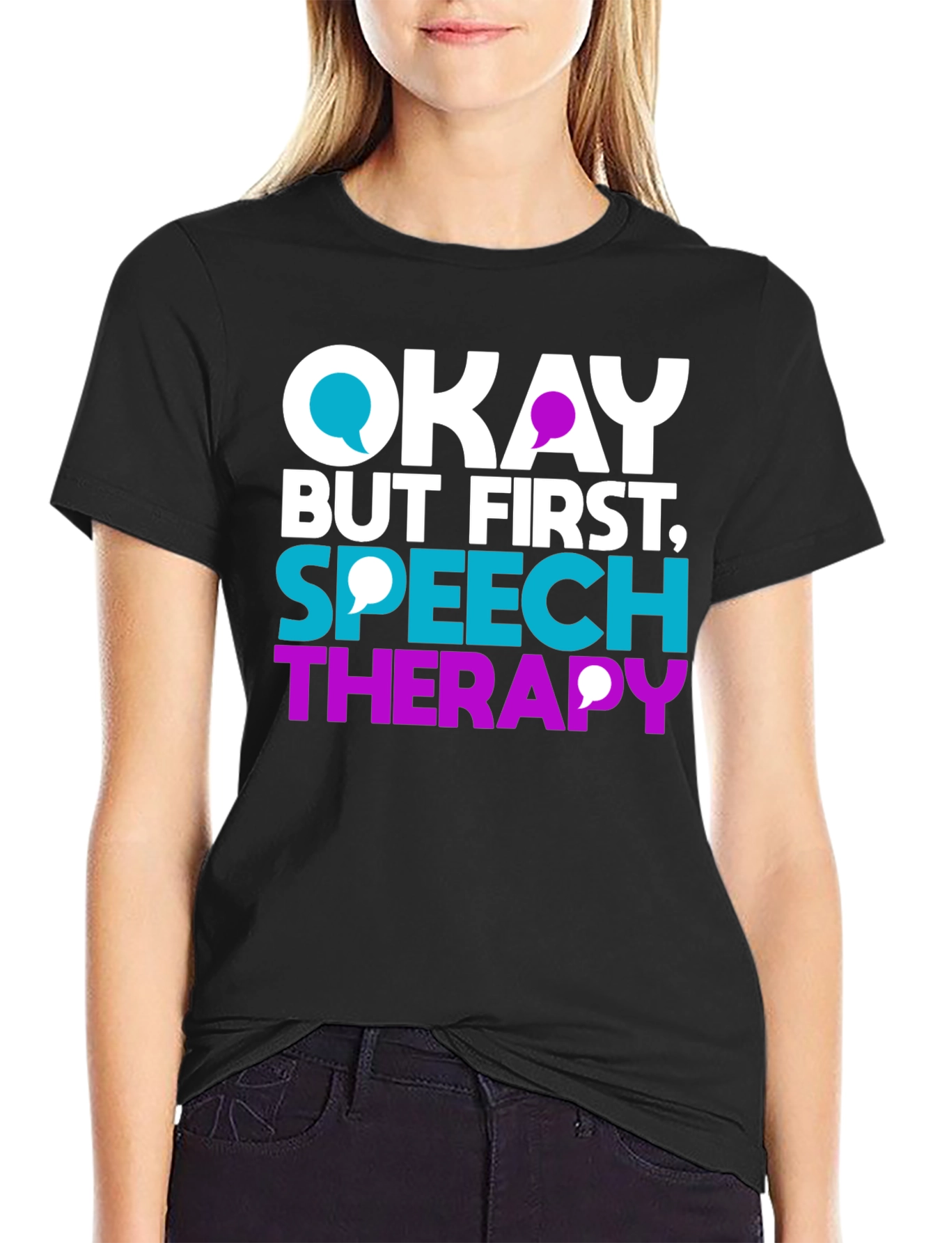 Okay But First Speech Therapy T-Shirt