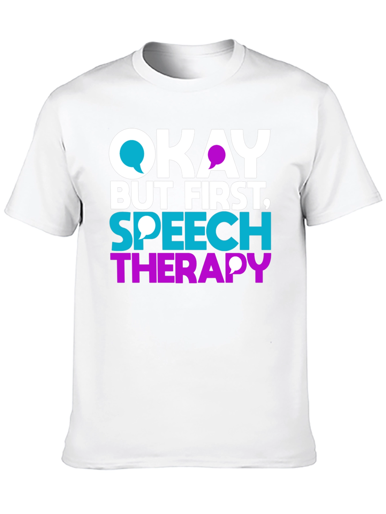Okay But First Speech Therapy T-Shirt