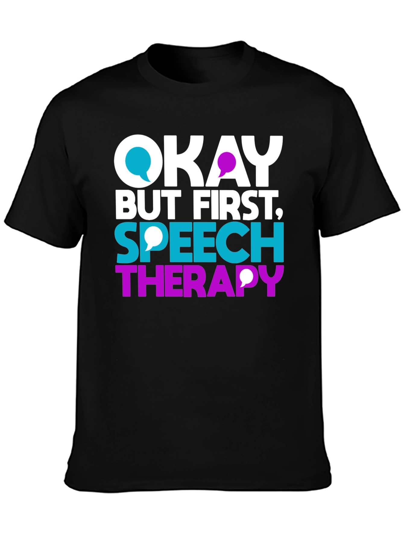 Okay But First Speech Therapy T-Shirt