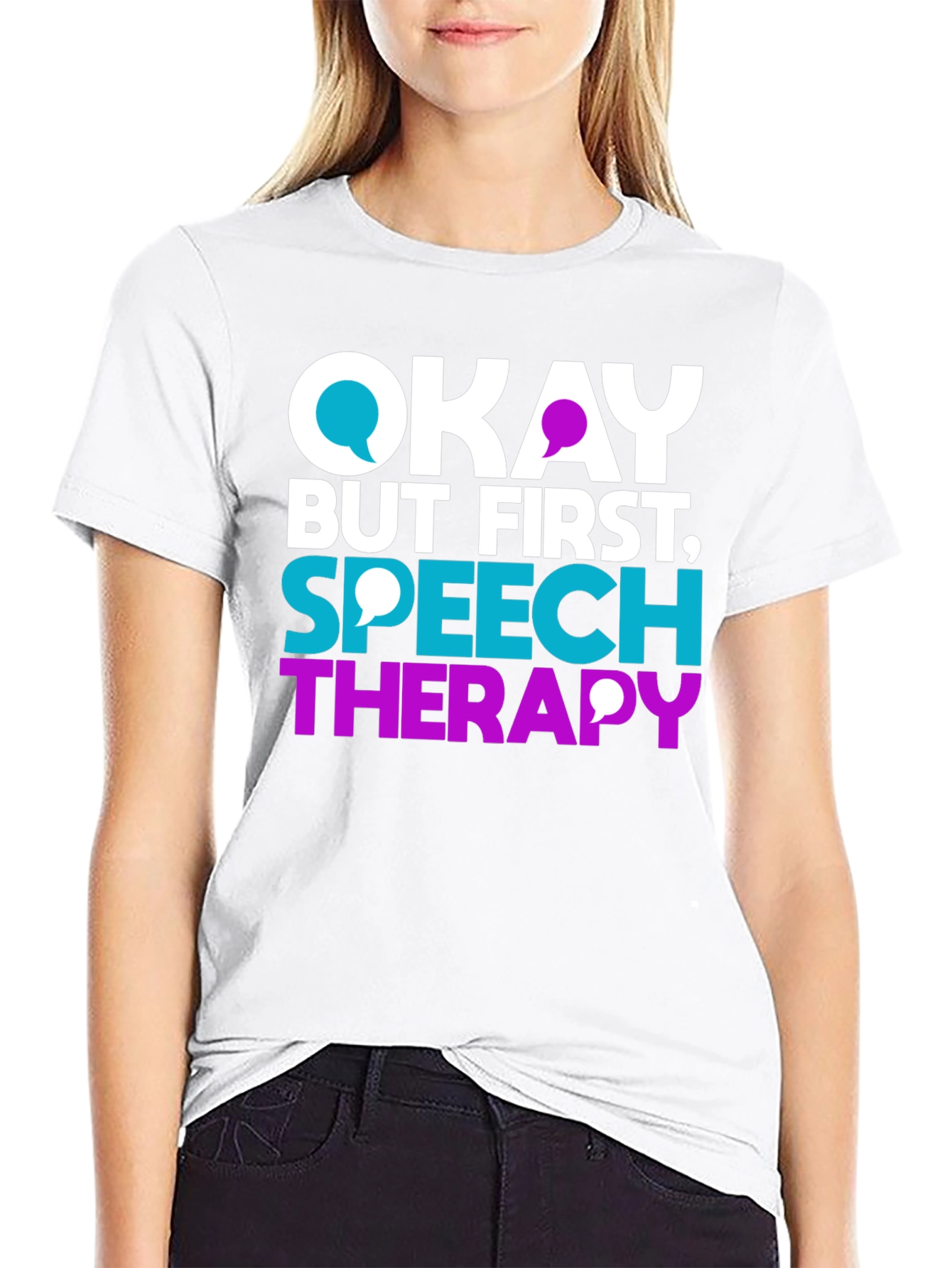 Okay But First Speech Therapy T-Shirt