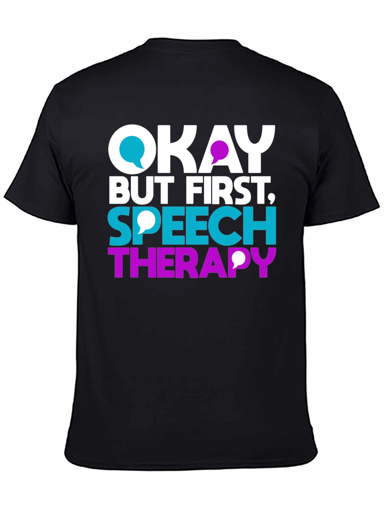 Okay But First Speech Therapy T-Shirt