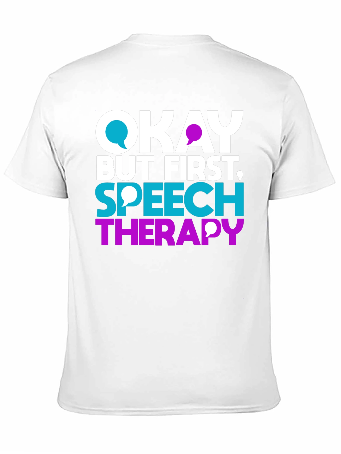 Okay But First Speech Therapy T-Shirt