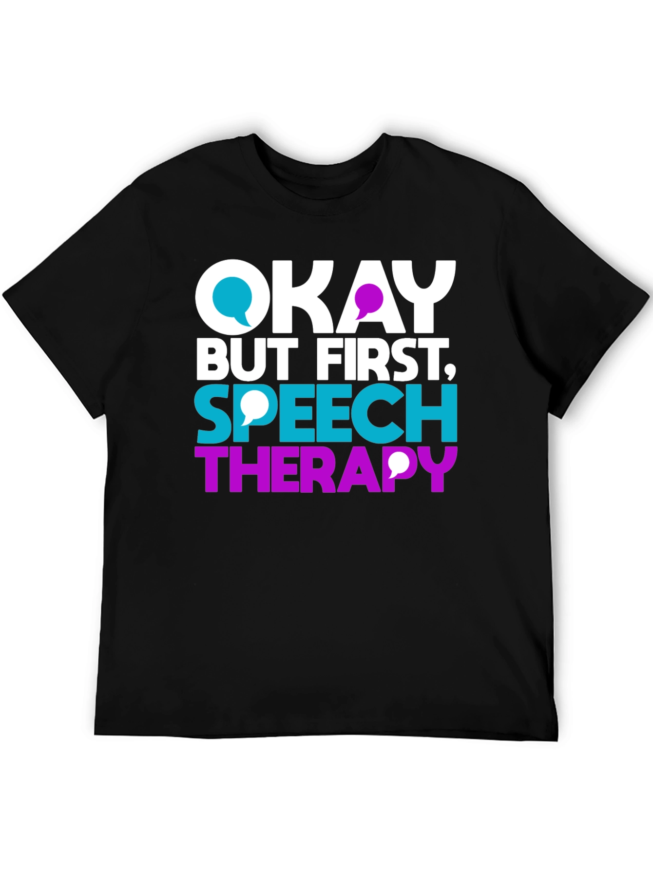 Okay But First Speech Therapy T-Shirt