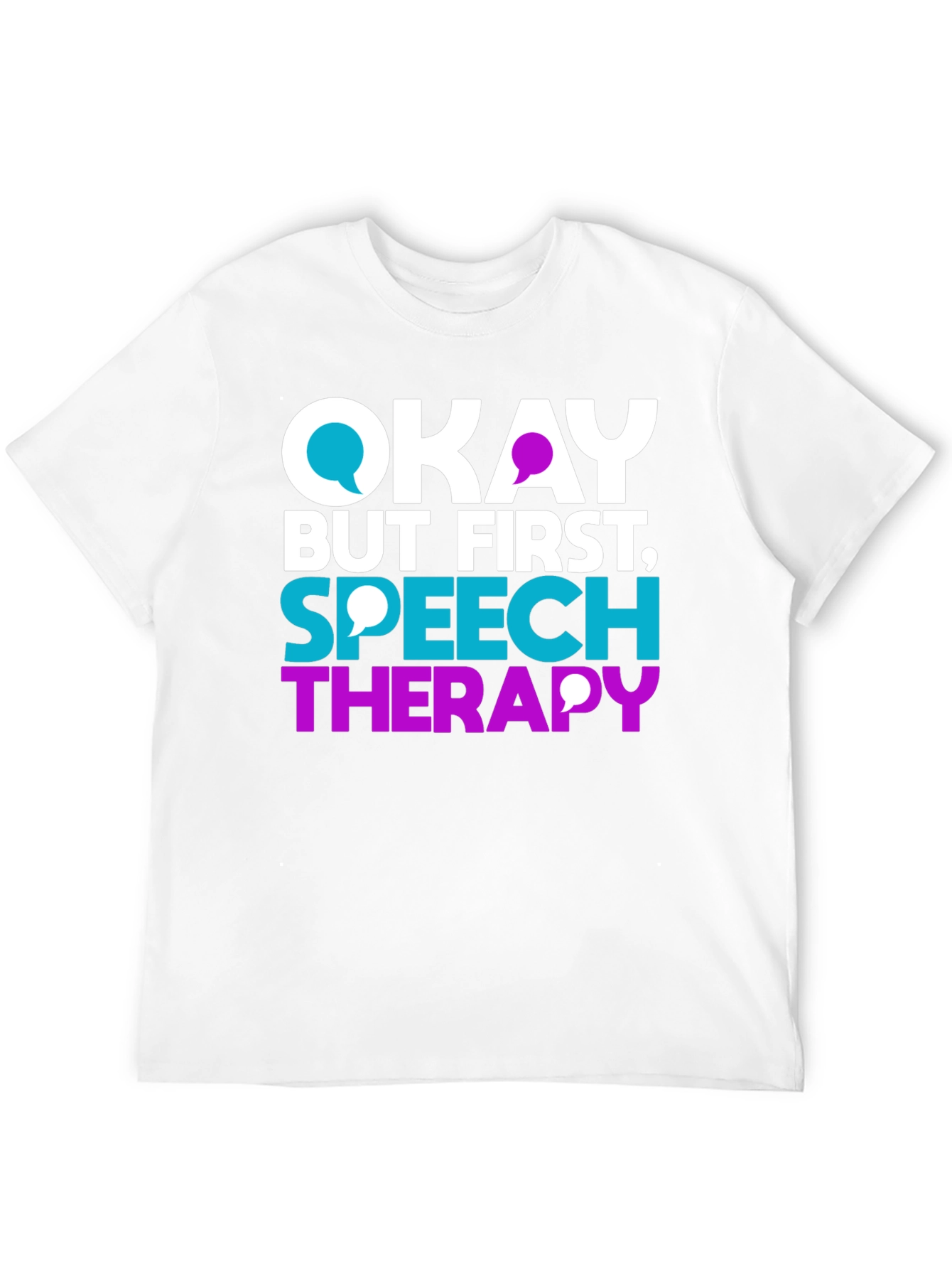 Okay But First Speech Therapy T-Shirt
