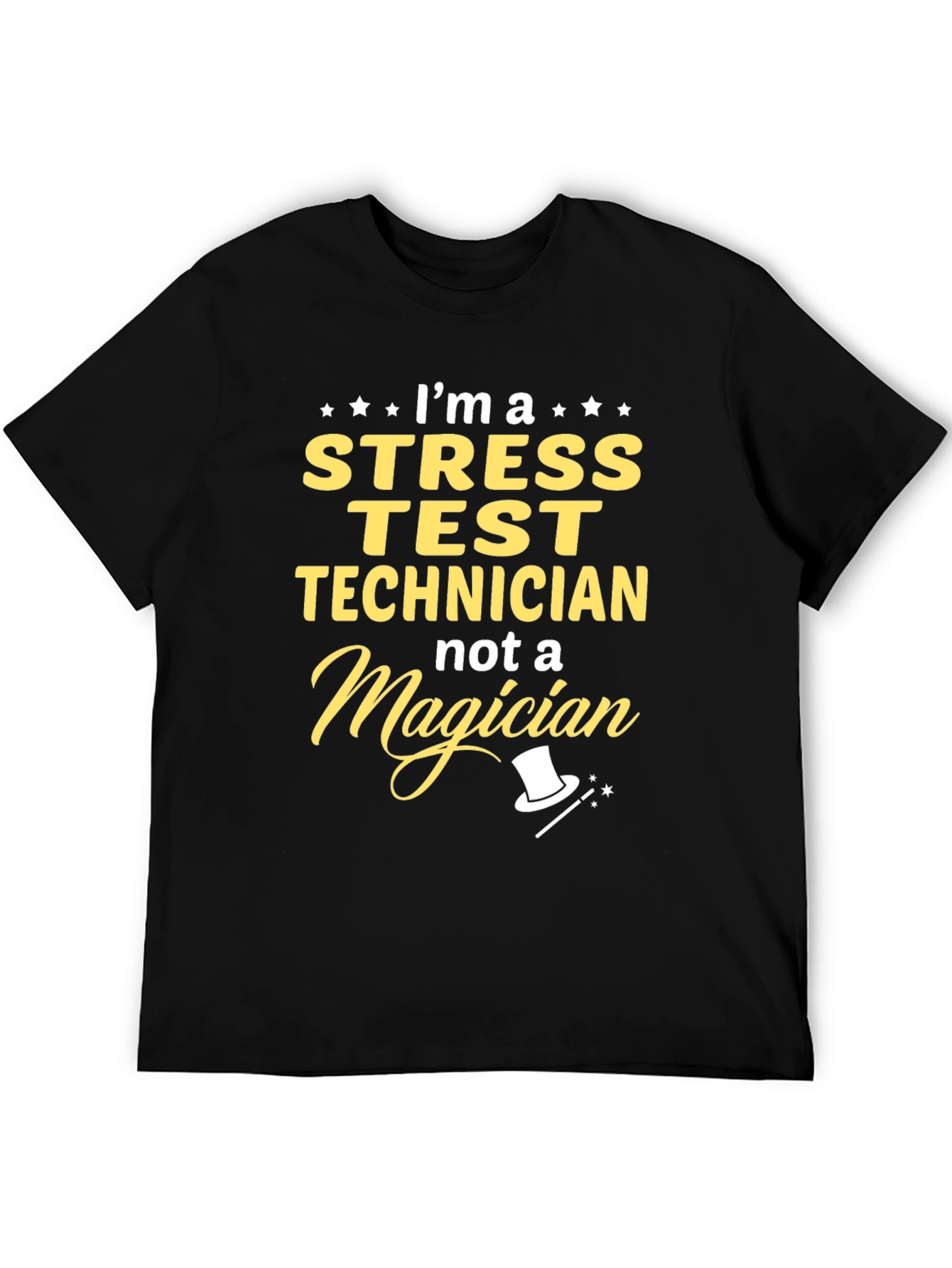 Stress Test Technician T-Shirt - Not A Magician Design