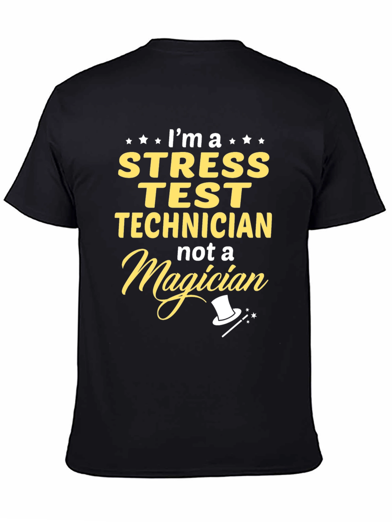 Stress Test Technician T-Shirt - Not A Magician Design