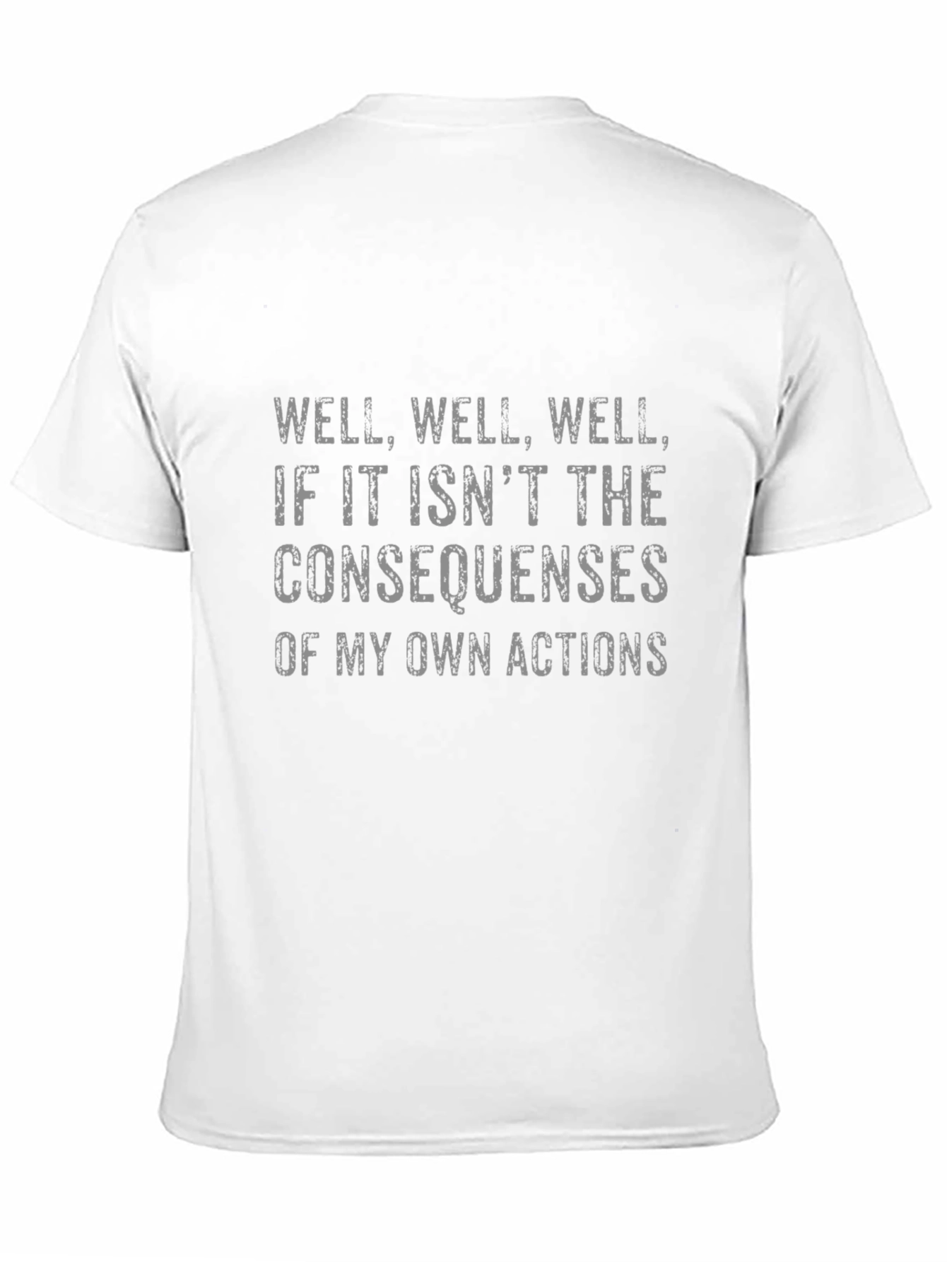 Consequences T-Shirt: Humorous Statement Tee