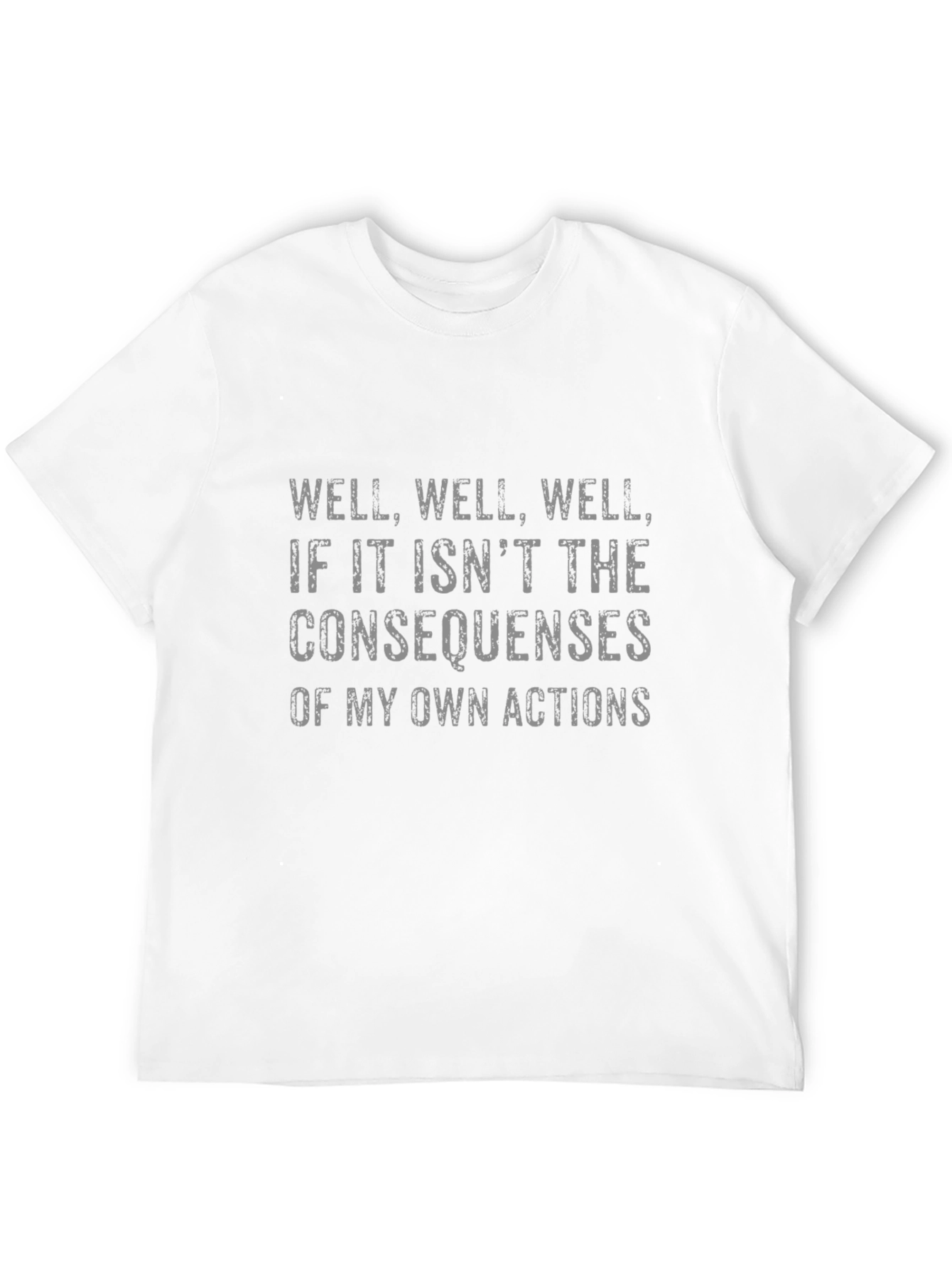 Consequences T-Shirt: Humorous Statement Tee