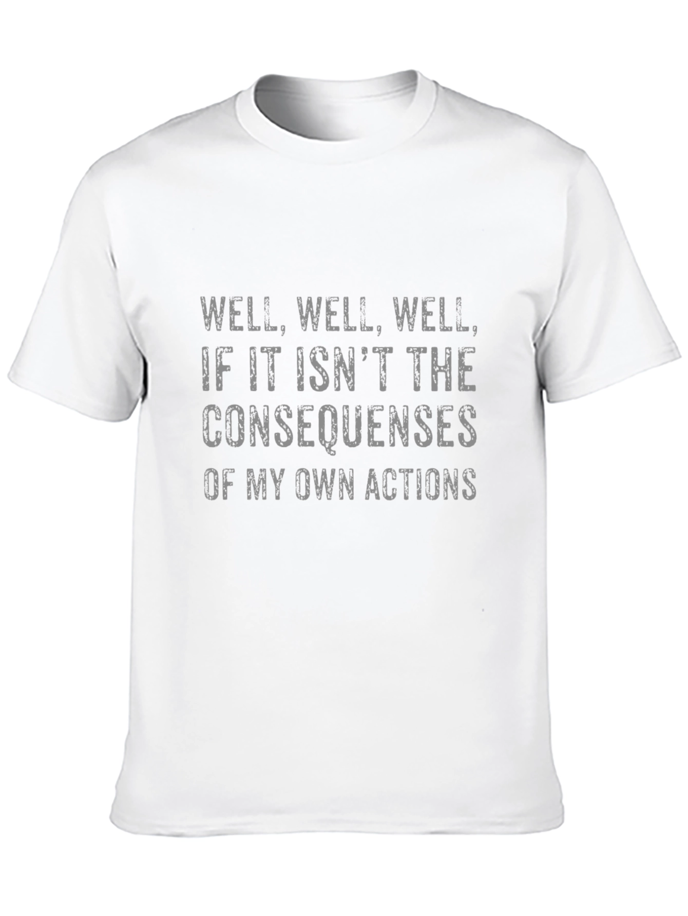 Consequences T-Shirt: Humorous Statement Tee