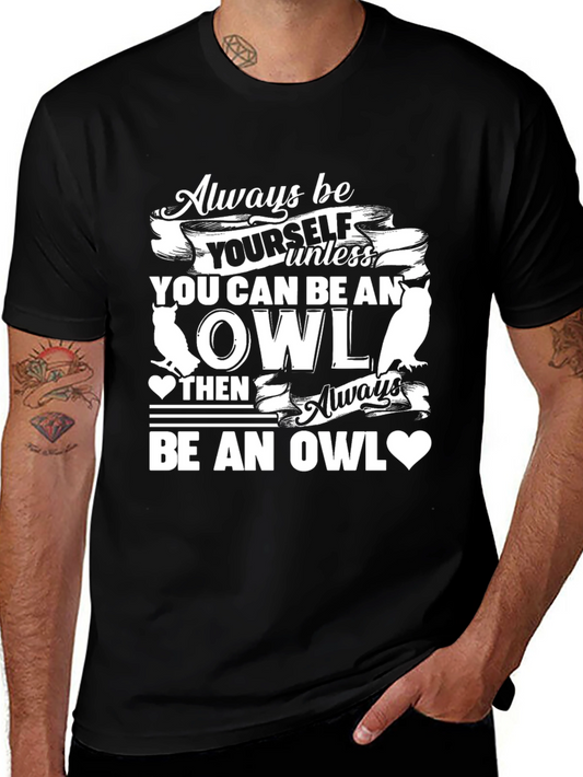Always Be Yourself Unless You Can Be An Owl T-Shirt