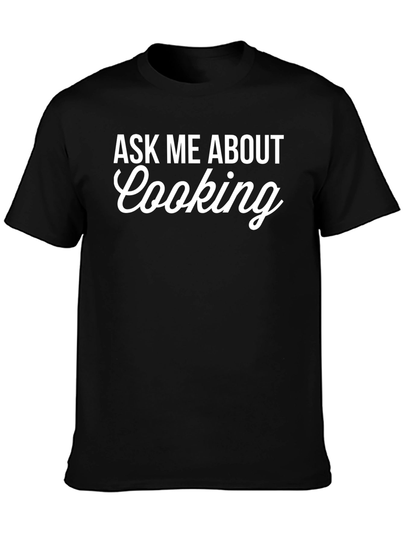 Ask Me About Cooking - Funny Chef T-Shirt