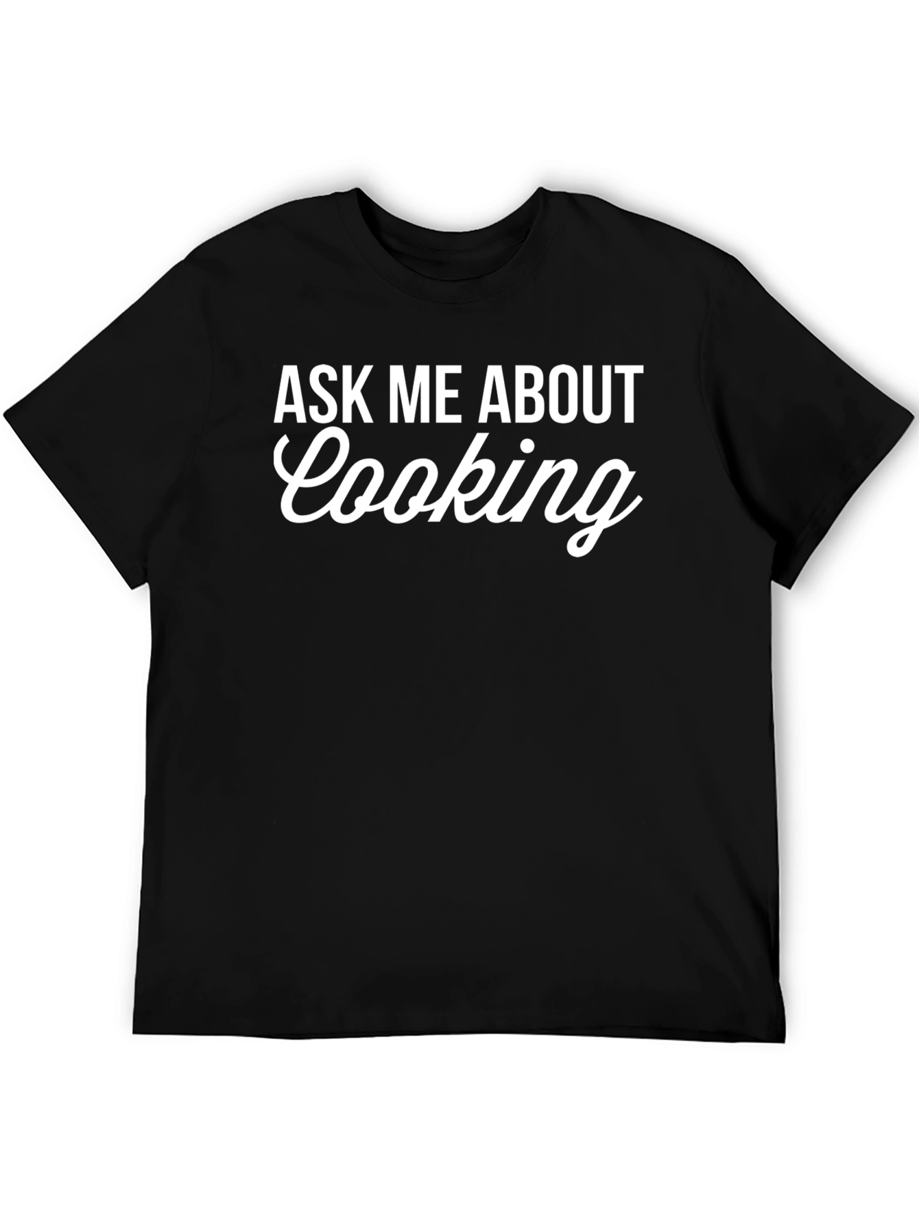 Ask Me About Cooking - Funny Chef T-Shirt