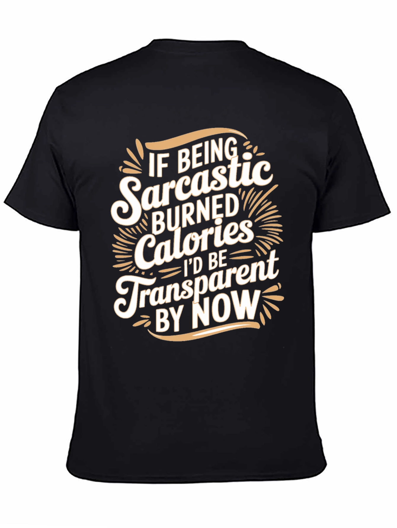 Sarcastic Calories Burned Funny T-Shirt