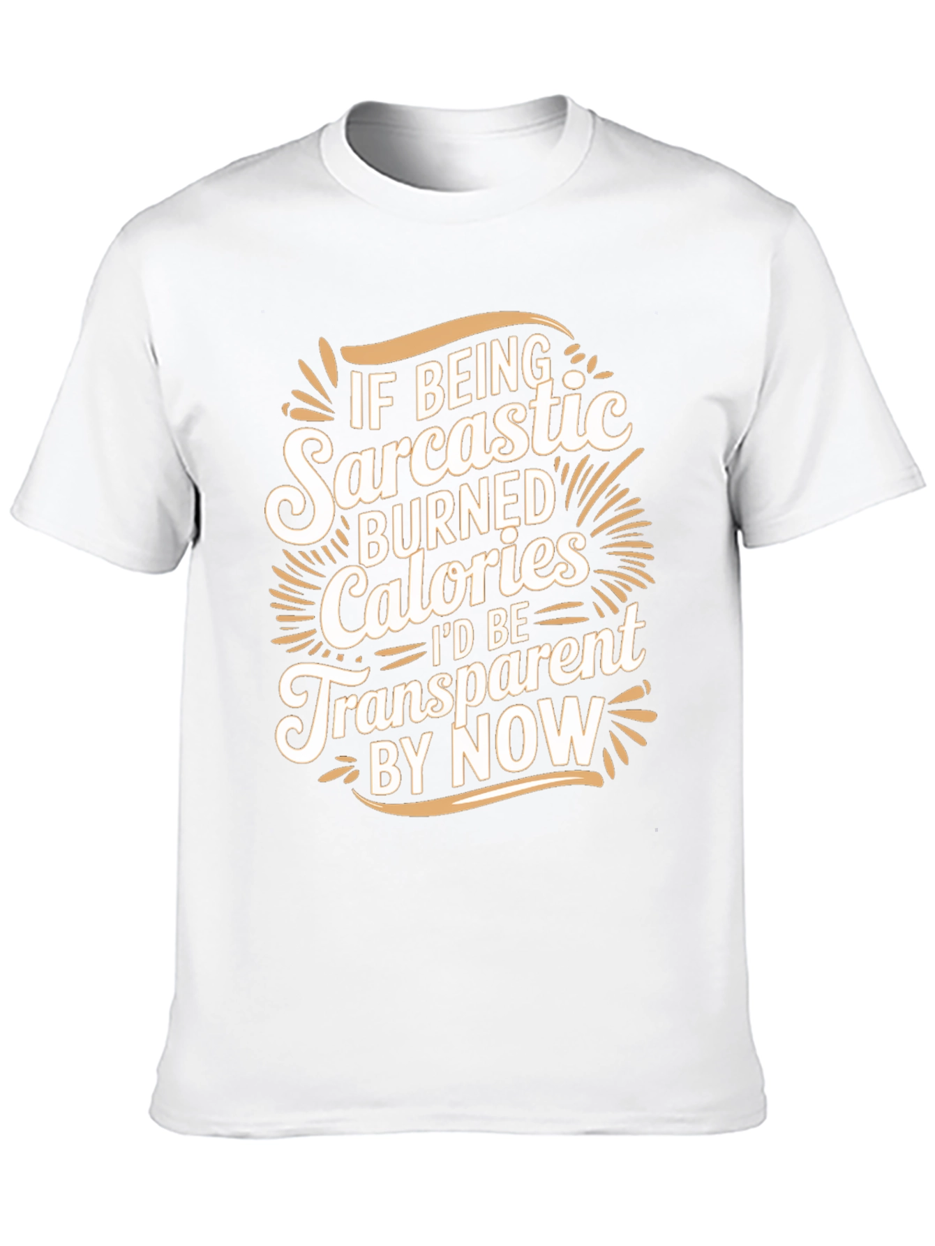 Sarcastic Calories Burned Funny T-Shirt