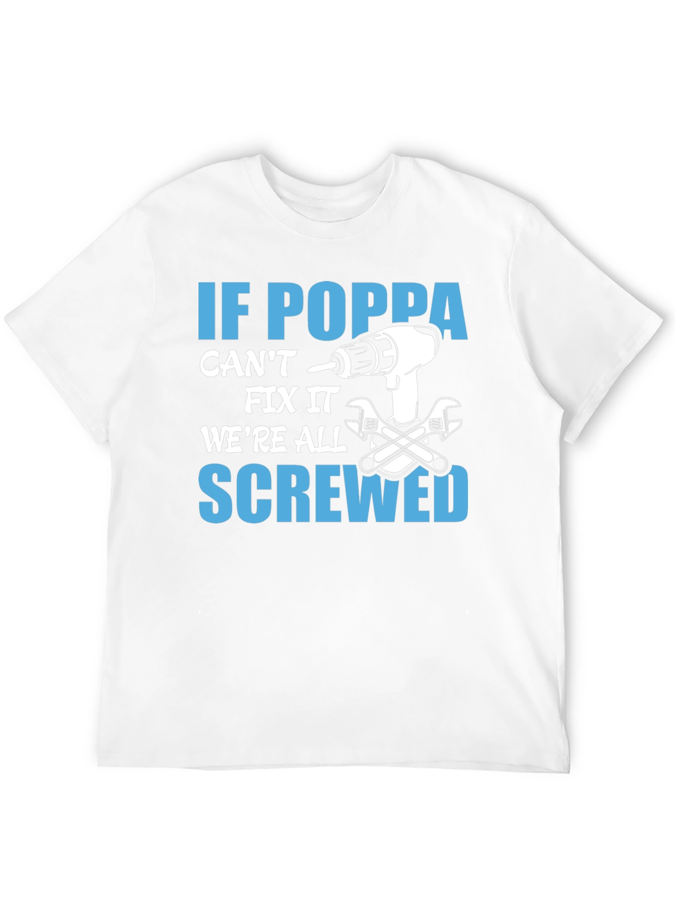 If Poppa Cant Fix It T-Shirt