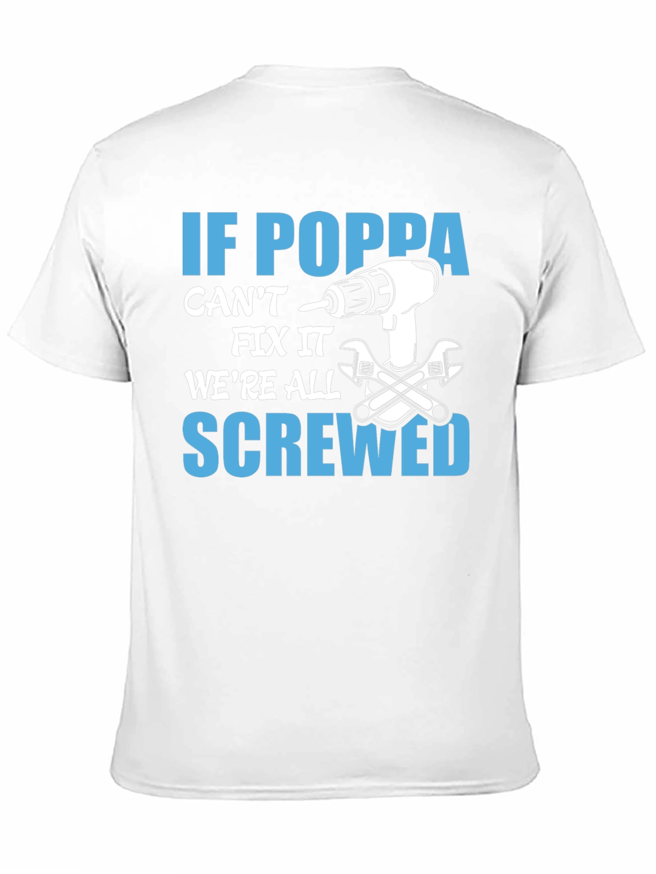 If Poppa Cant Fix It T-Shirt