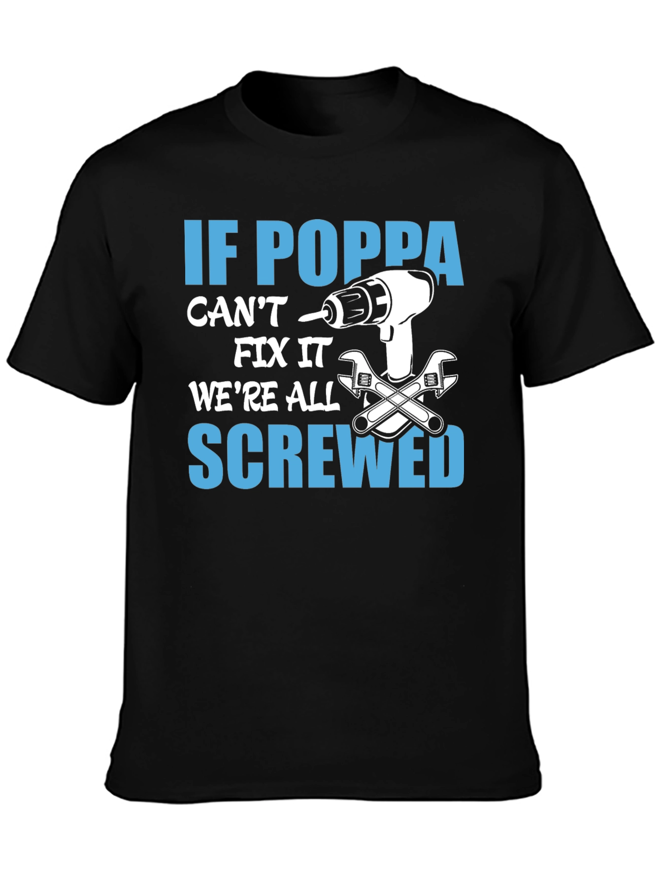 If Poppa Cant Fix It T-Shirt