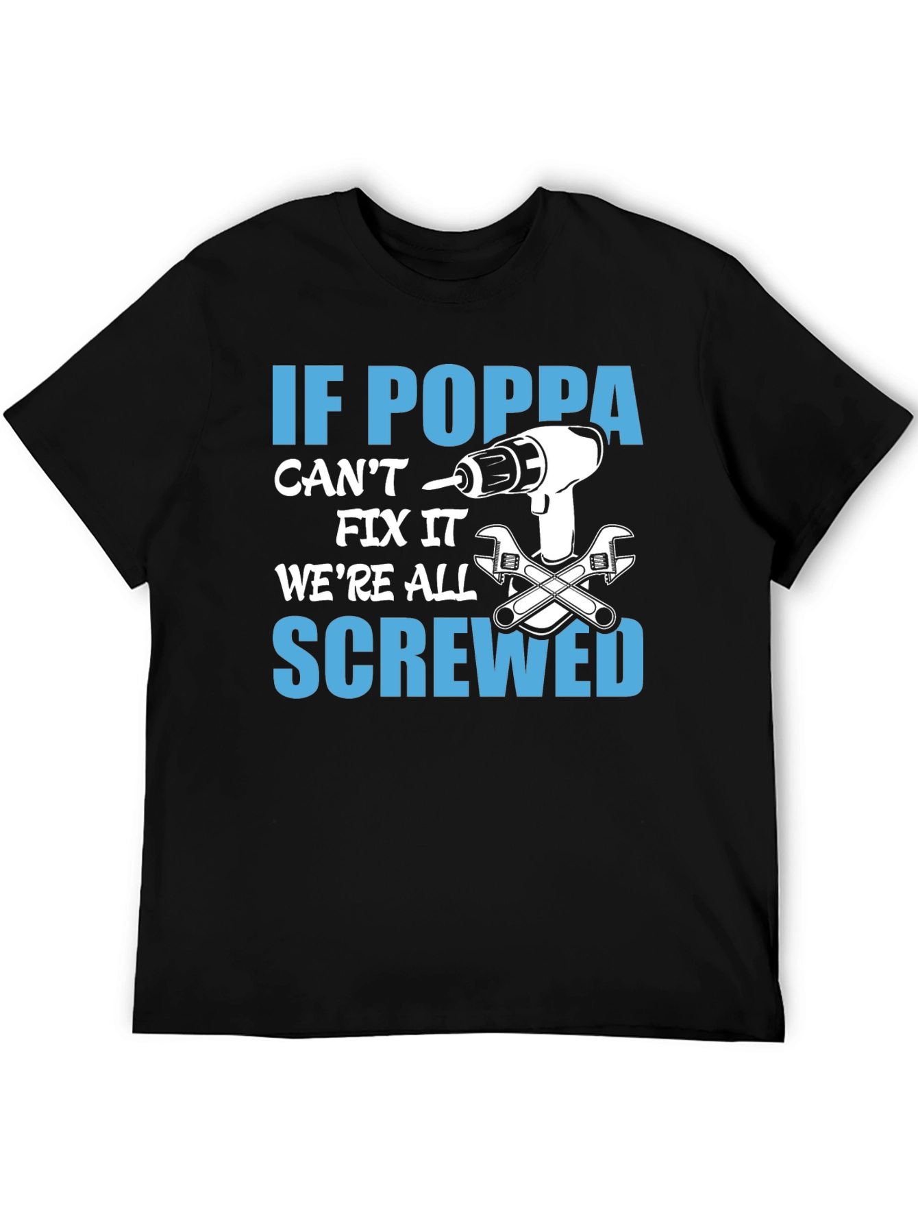 If Poppa Cant Fix It T-Shirt