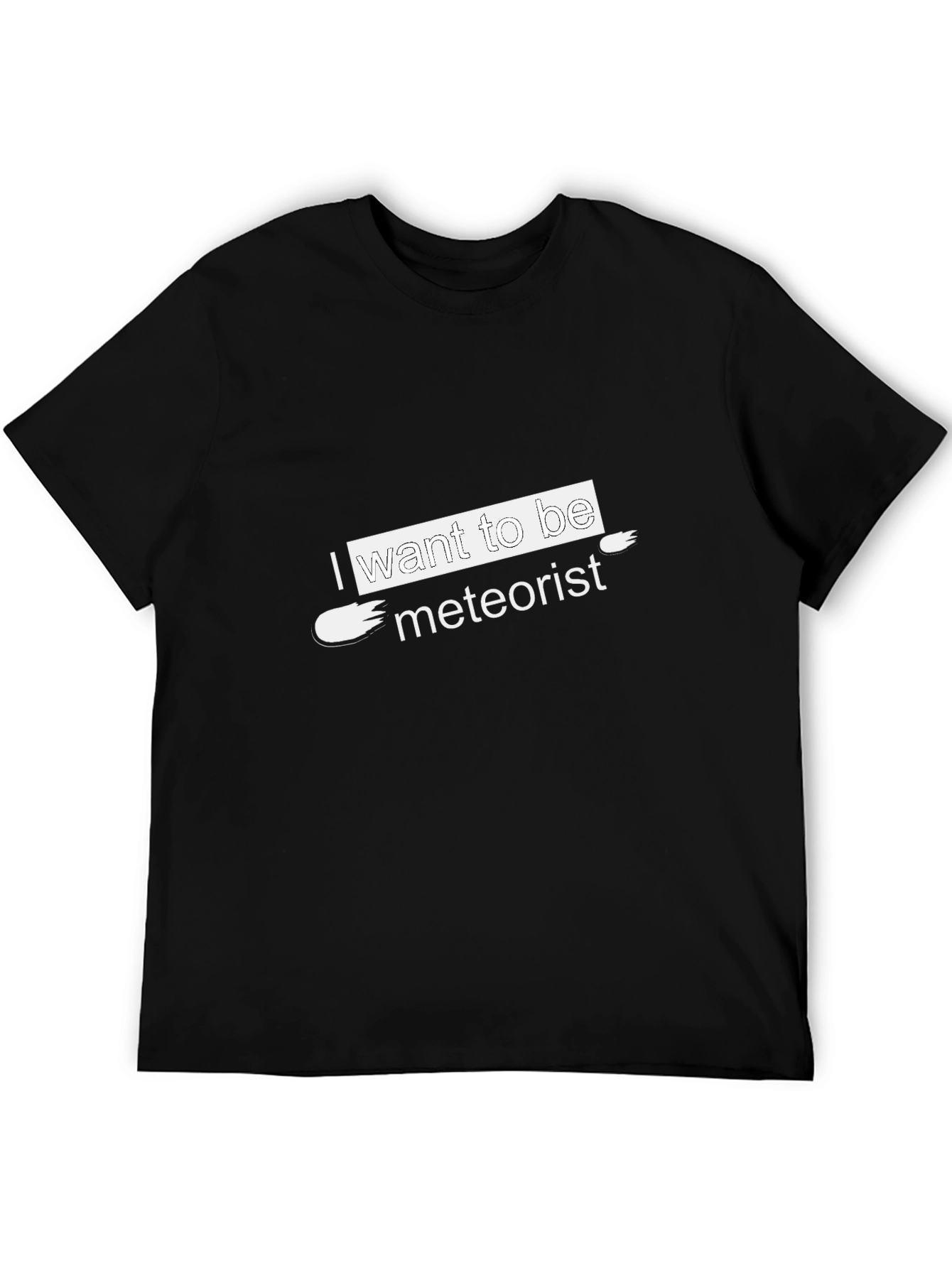 I Want to Be Meteorist Black T-Shirt