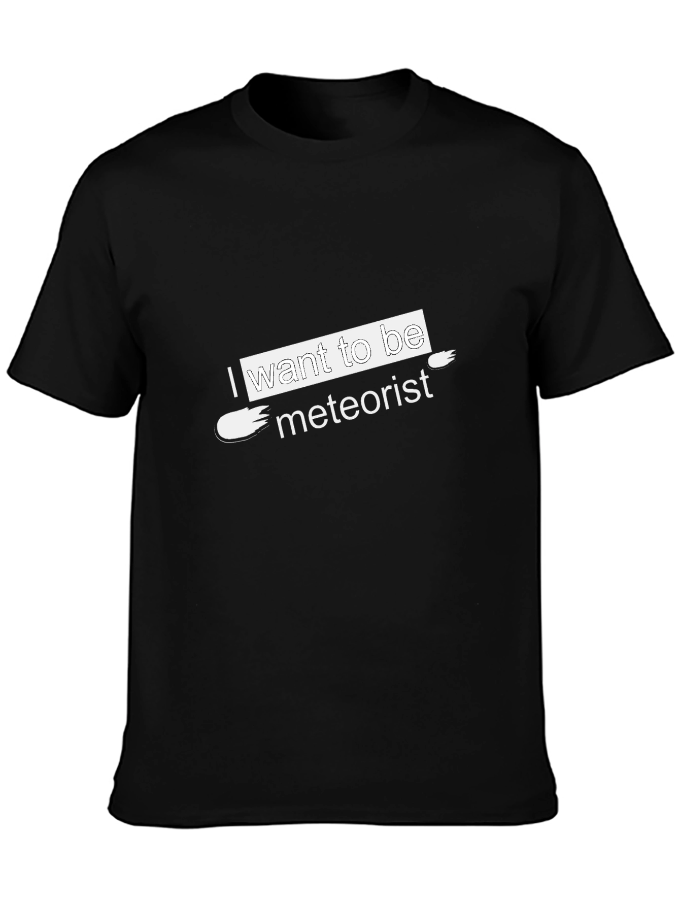 I Want to Be Meteorist Black T-Shirt