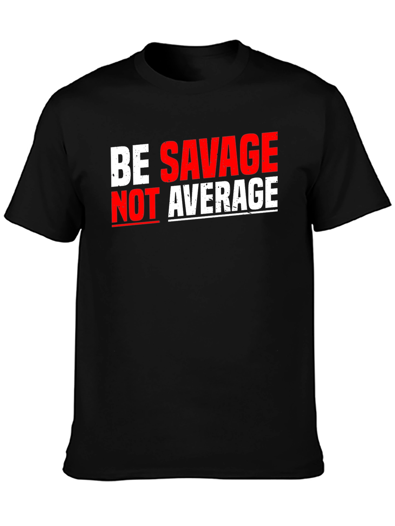 Be Savage Not Average Black T-Shirt