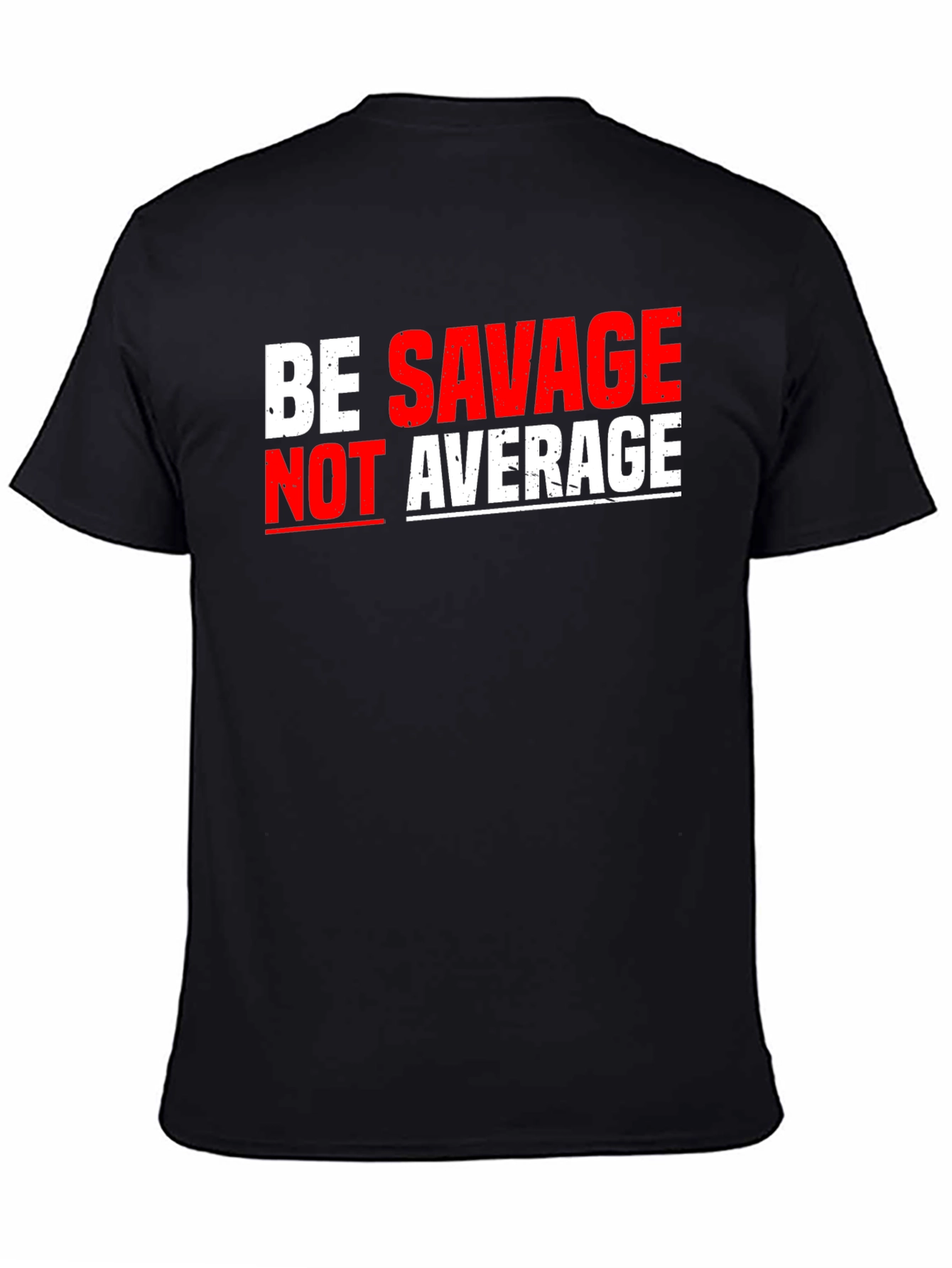 Be Savage Not Average Black T-Shirt