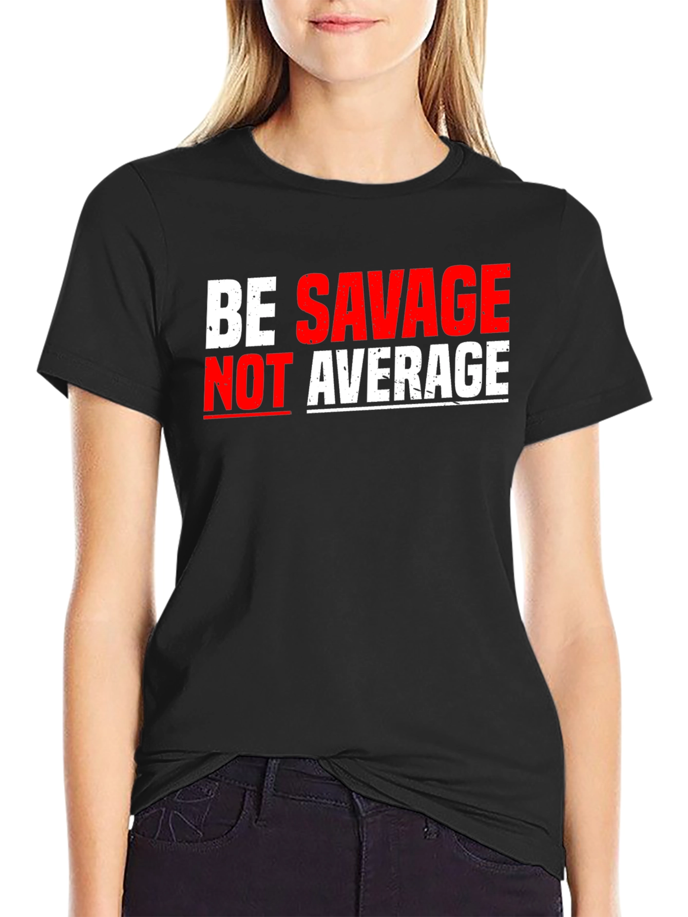 Be Savage Not Average Black T-Shirt