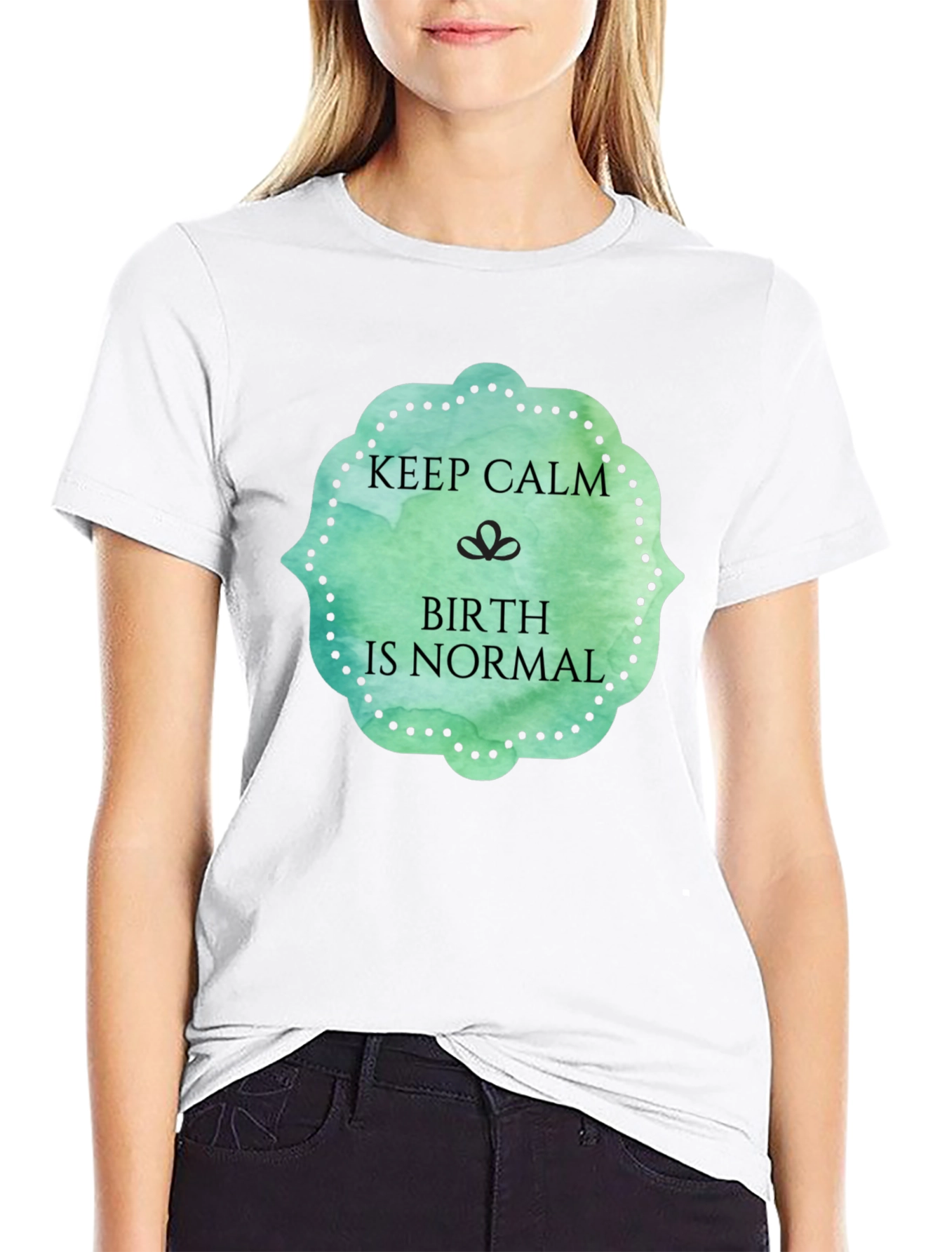 Keep Calm Birth Is Normal Graphic Tee