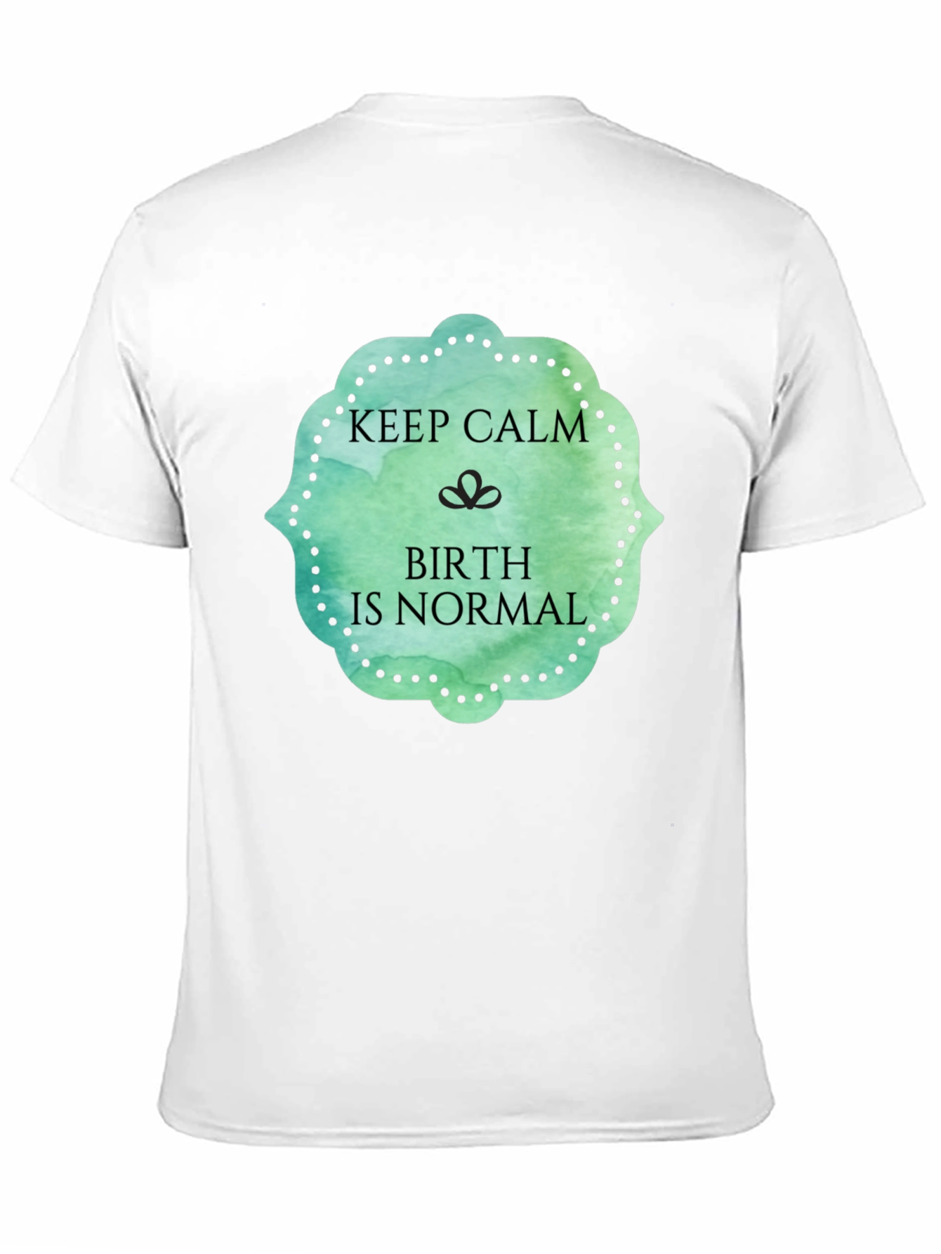 Keep Calm Birth Is Normal Graphic Tee