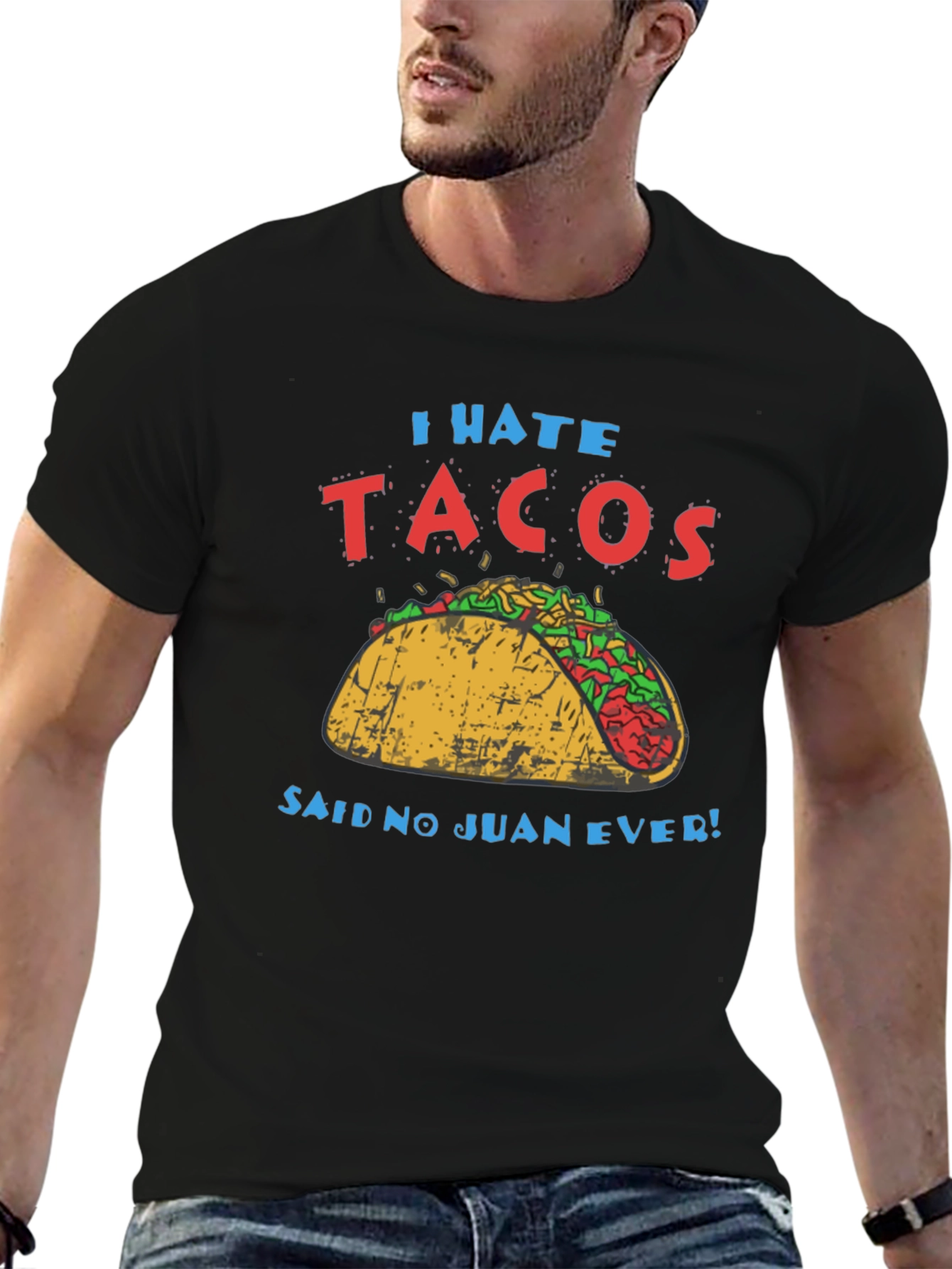 I Hate Tacos - Said No Juan Ever T-Shirt