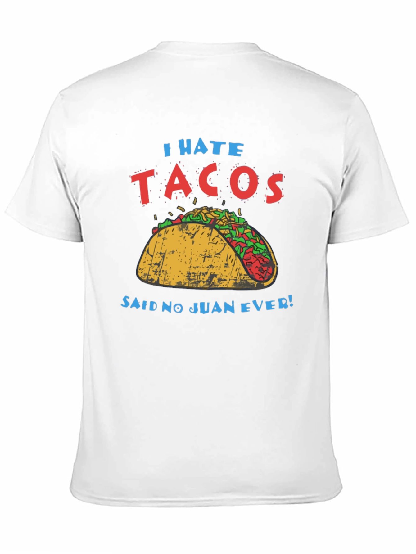 I Hate Tacos - Said No Juan Ever T-Shirt