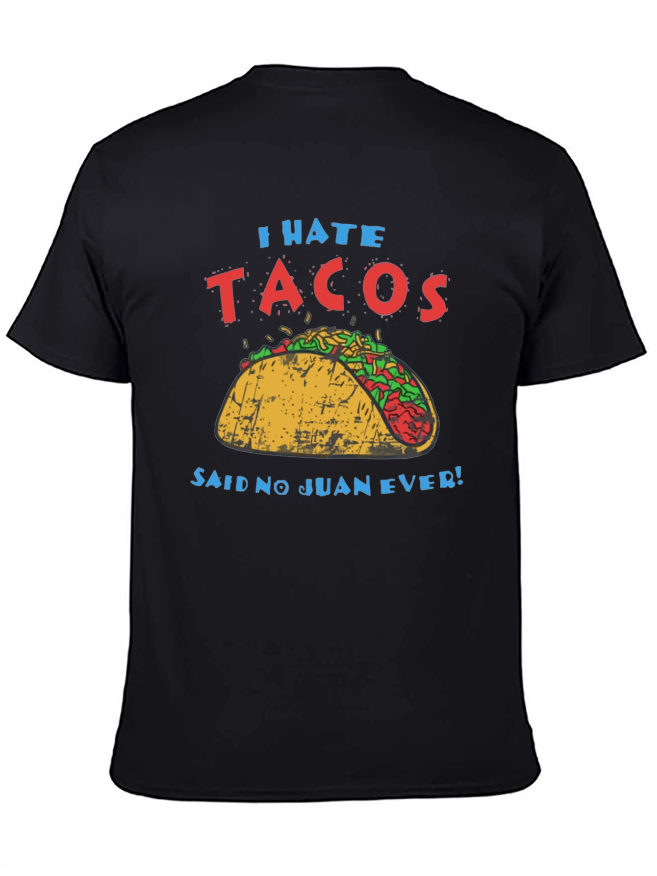 I Hate Tacos - Said No Juan Ever T-Shirt