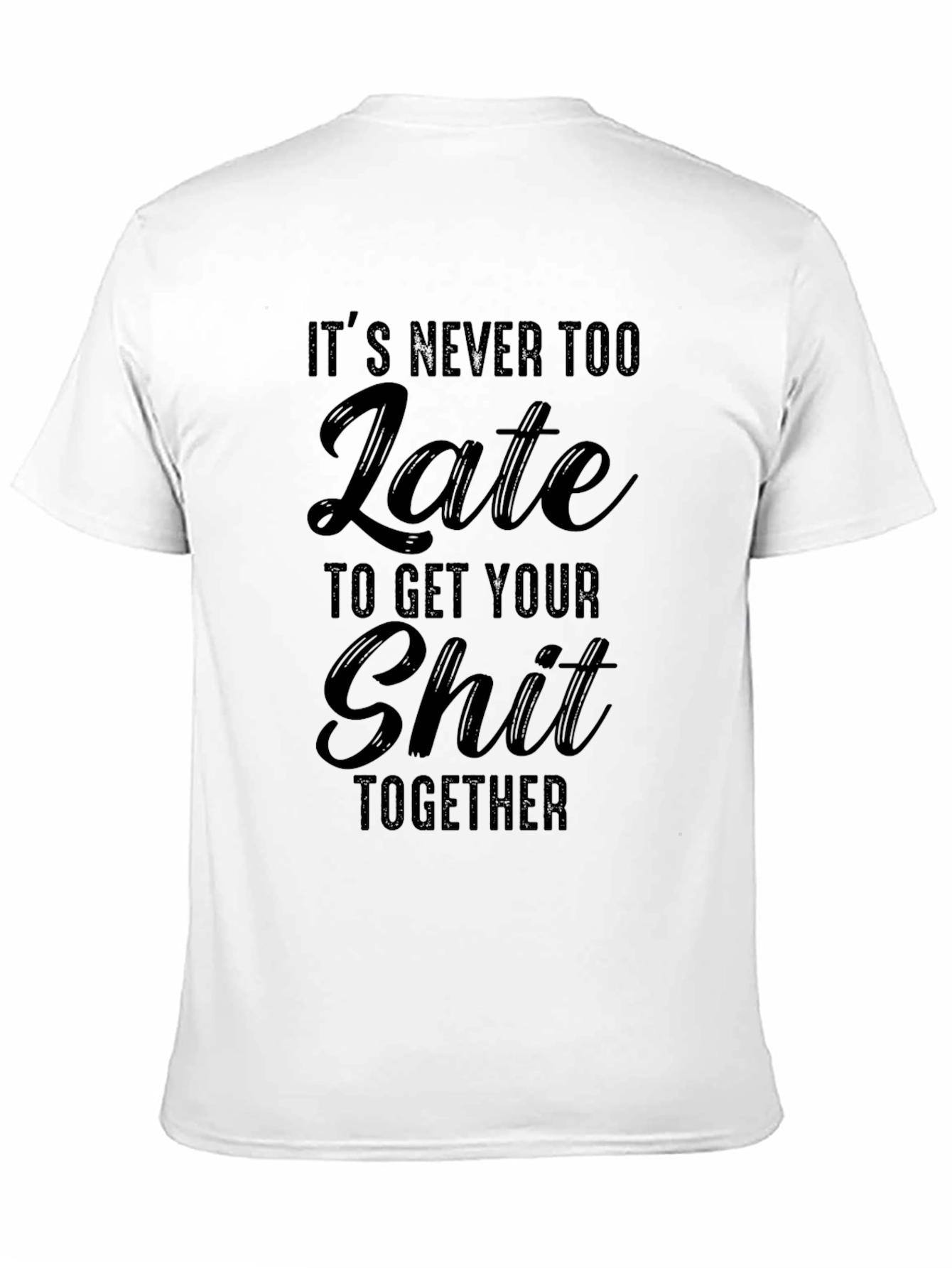 Funny Its Never Too Late Graphic Tee