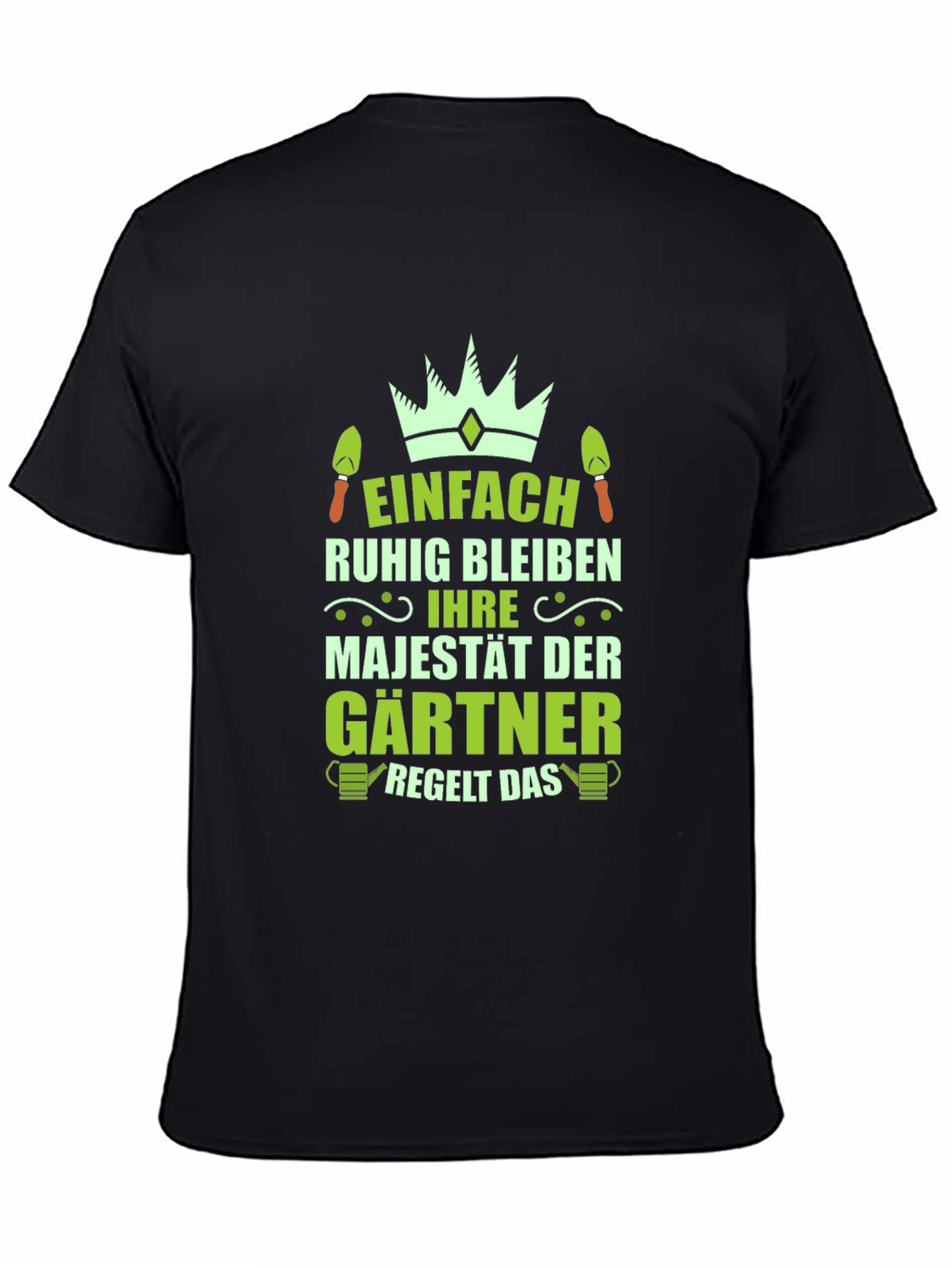Gardener Majesty T-Shirt - Funny Gardening Tee