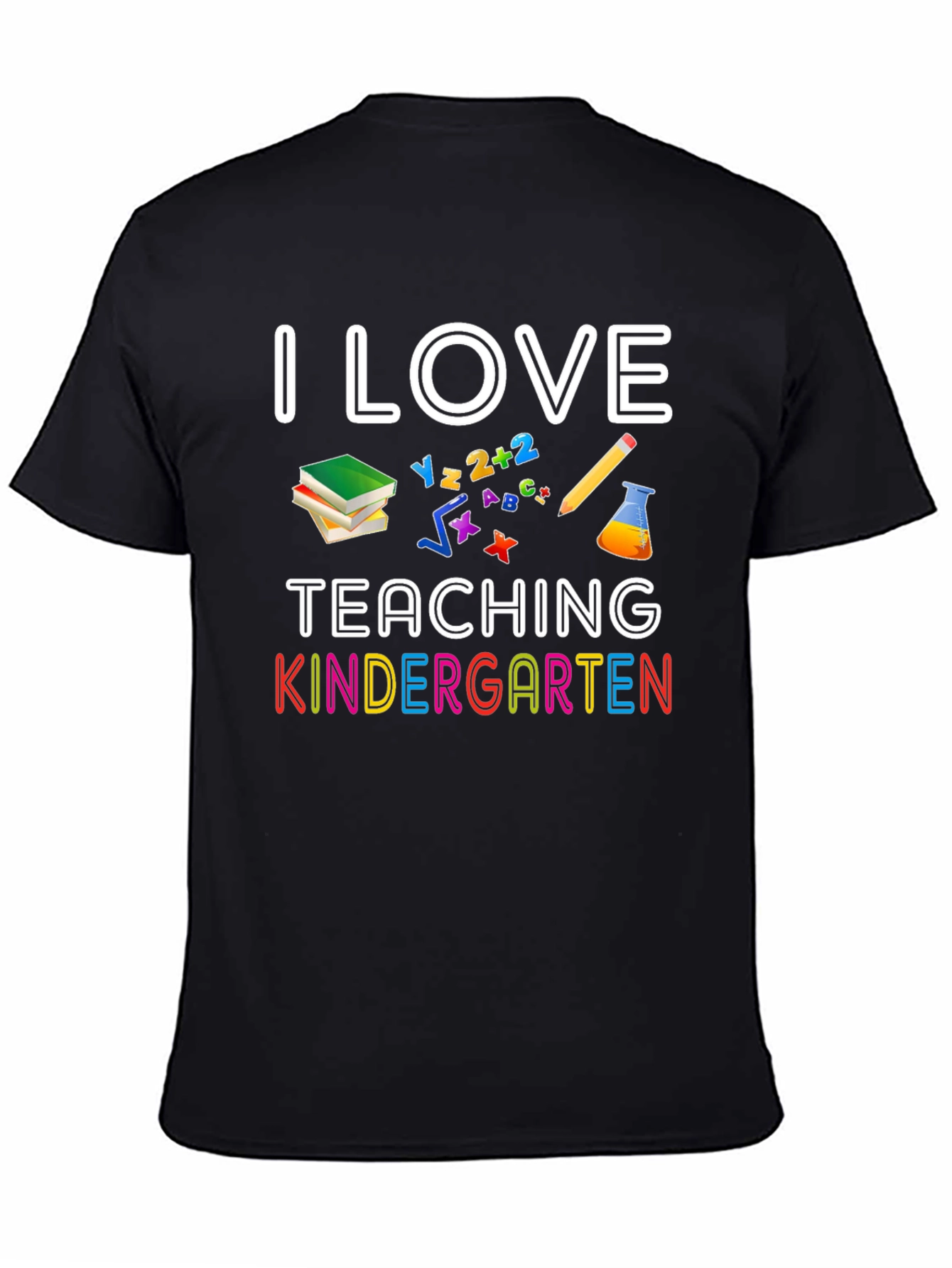 I Love Teaching Kindergarten T-Shirt