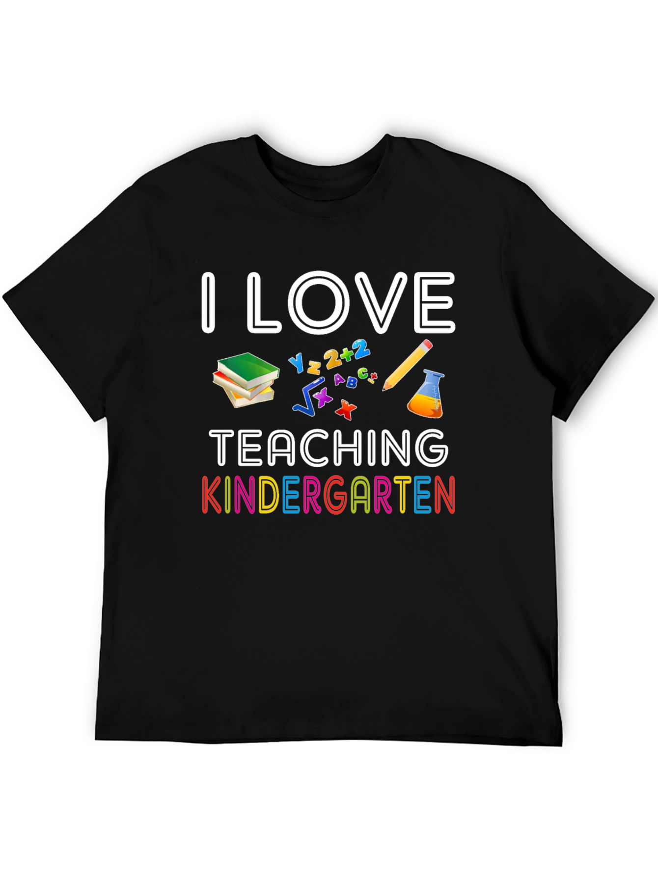 I Love Teaching Kindergarten T-Shirt