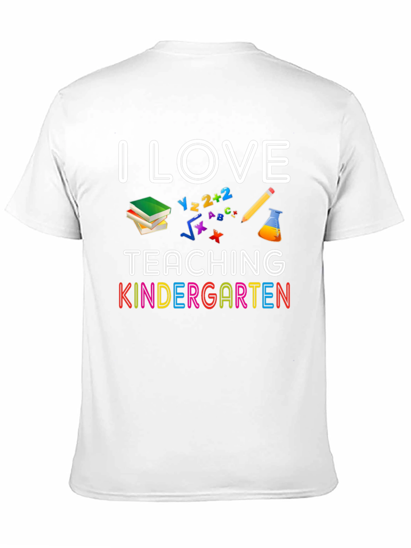 I Love Teaching Kindergarten T-Shirt